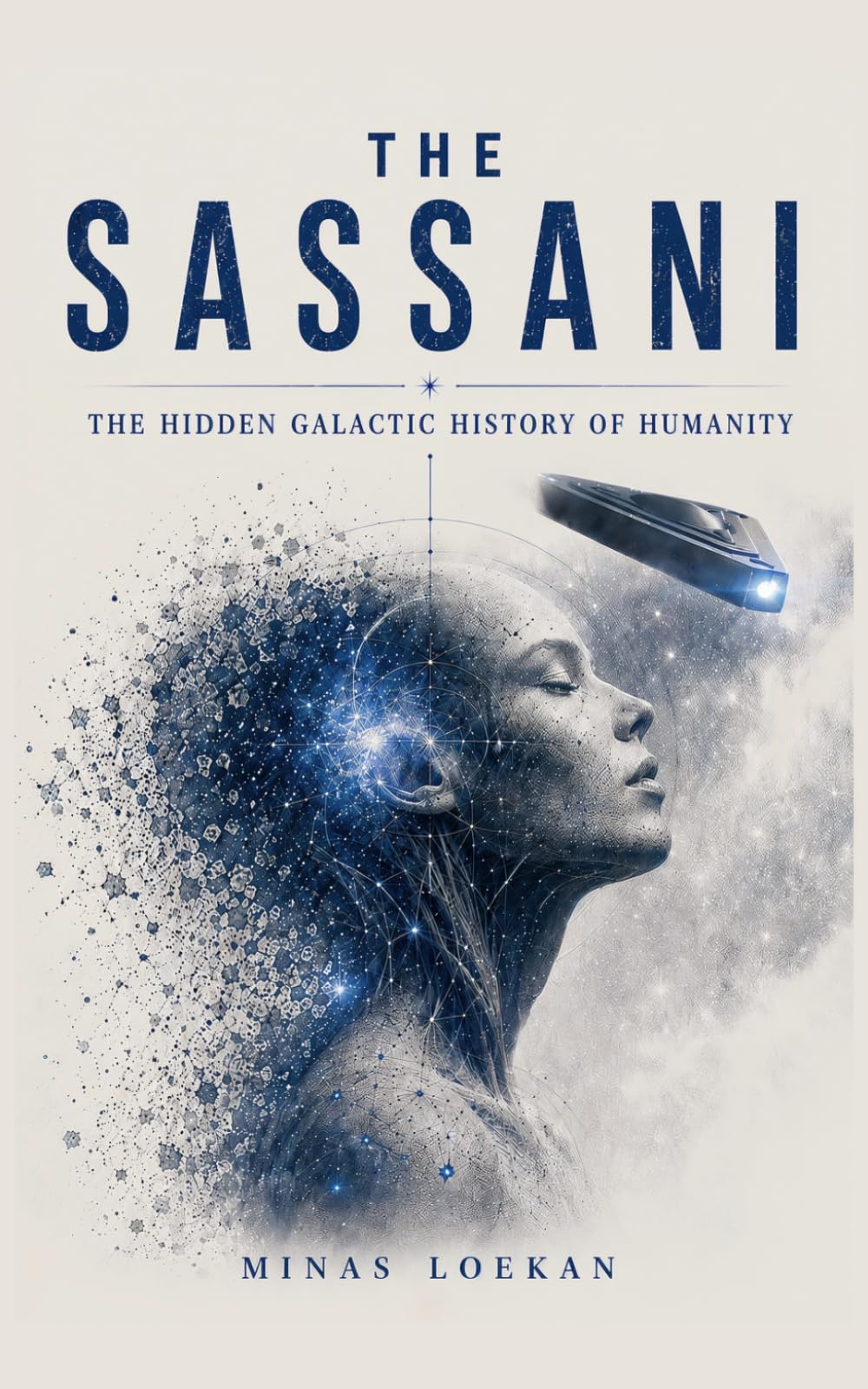 THE SASSANI: The Hidden Galactic History of Humanity