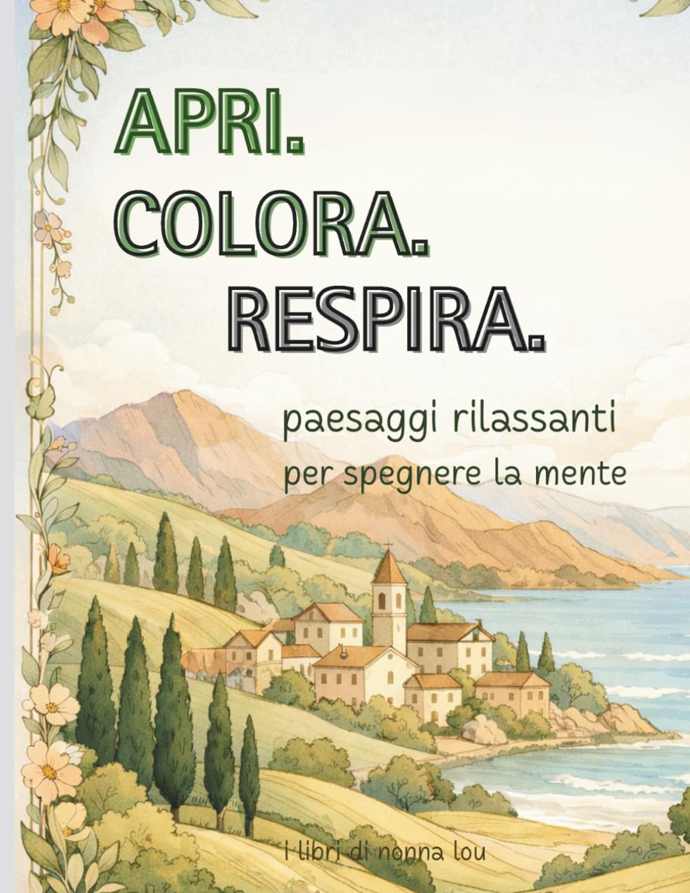 APRI. COLORA. RESPIRA.: paesaggi rilassanti per spegnere la mente