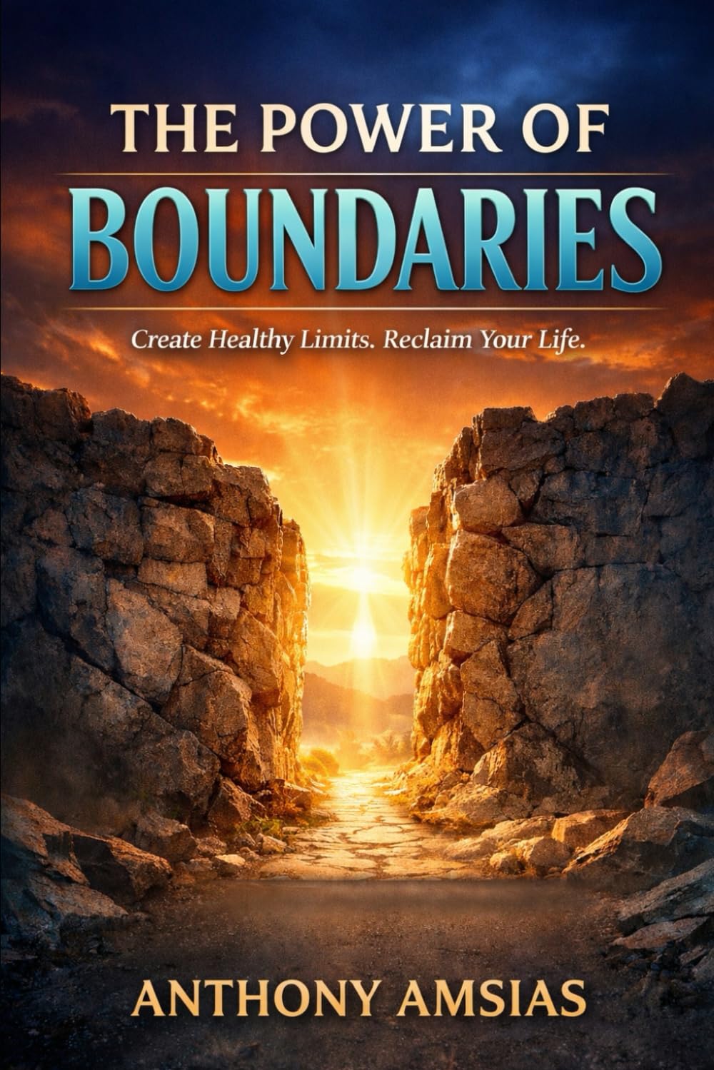 The Power Of Boundaries: Create healthy limits. Reclaim your life