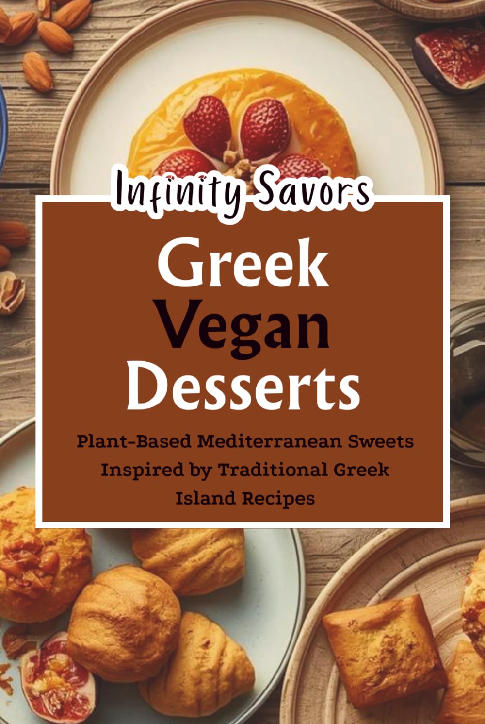Greek Vegan Desserts | Traditional Greek Island Recipes: Plant-Based Mediterranean Sweets | Dairy Free Greek Island Desserts Recipes