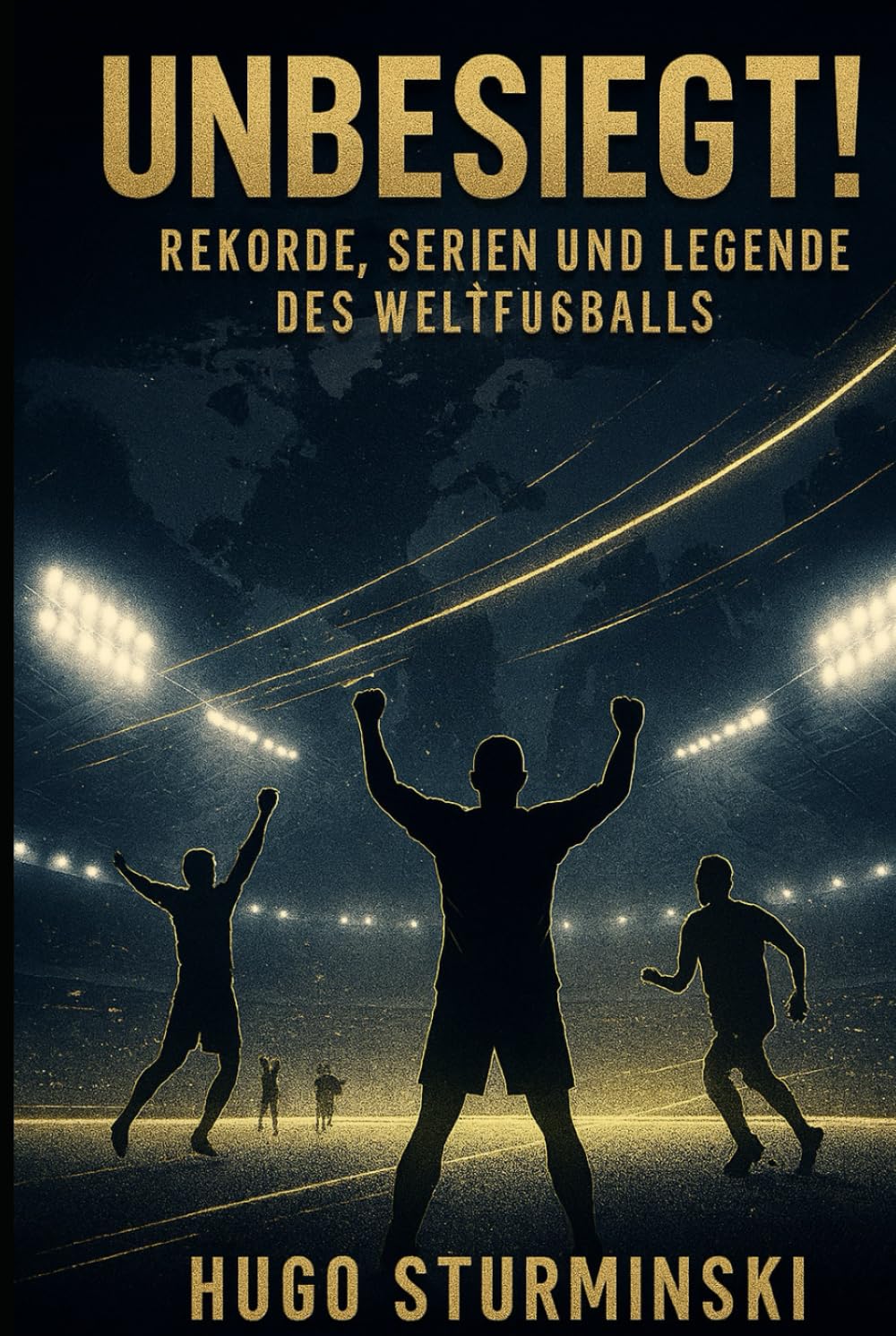 Unbesiegt!: Rekorde, Serien und Legenden des Weltfußballs (Fußball Business)