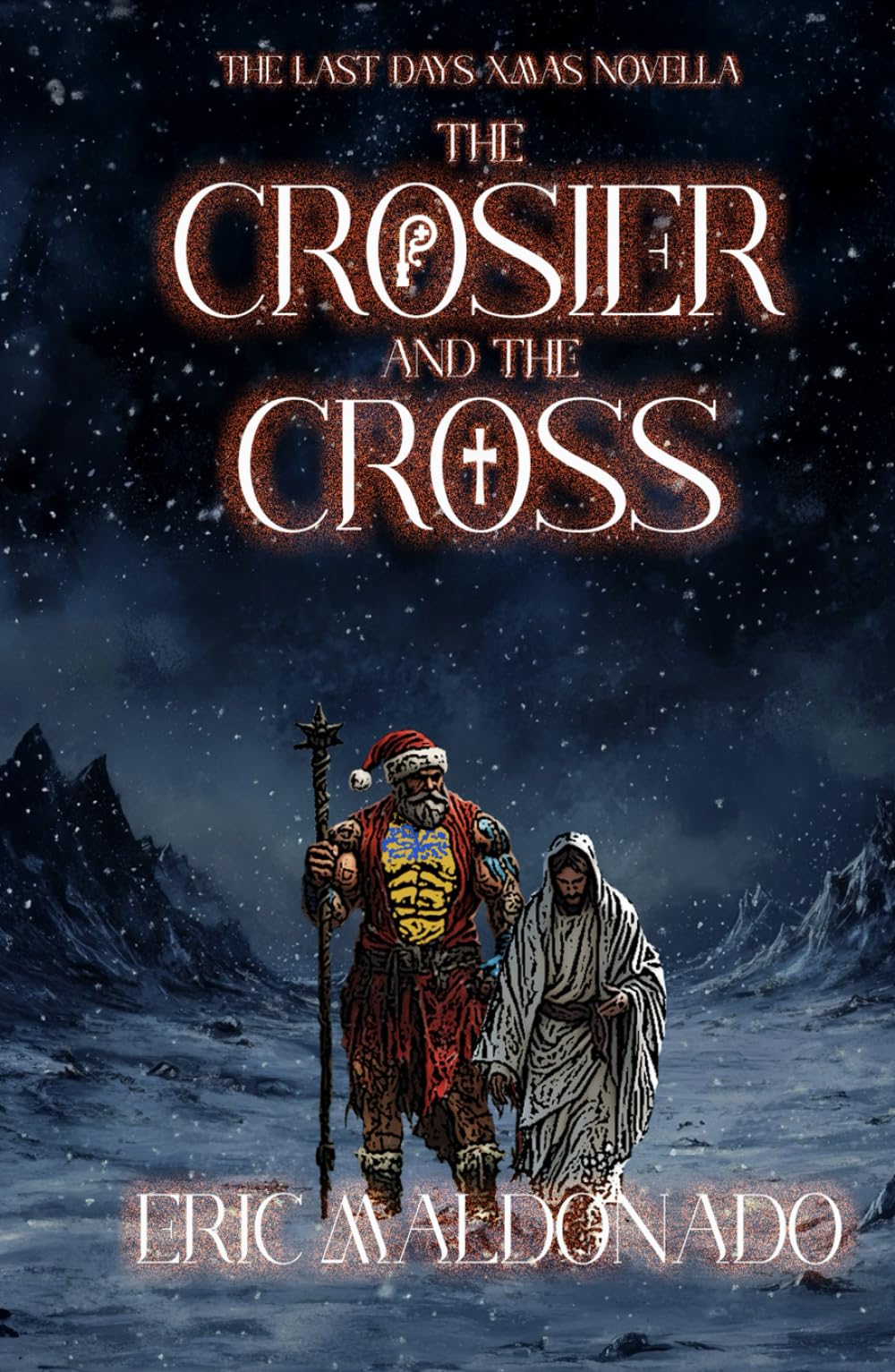 The Crosier And The Cross: The Christmas Novella (The Last Days Saga)