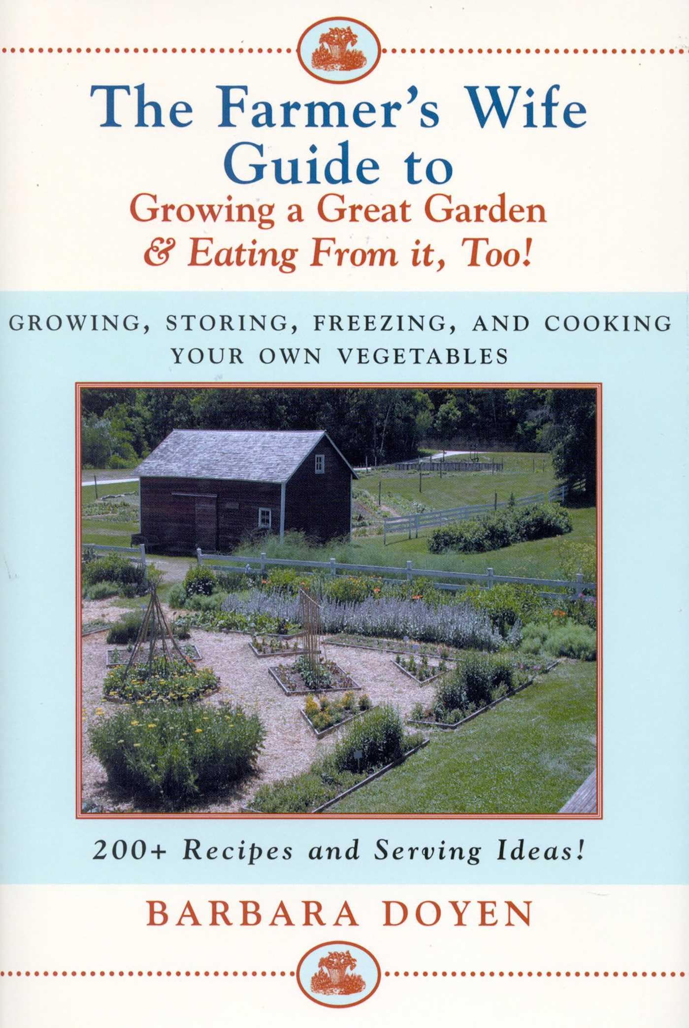 Buy The Farmer's Wife Guide to Growing a Great Garden and Eating from It, Too: Growing, Storing, Freezing, and Cooking Your Own Vegetables + 250 Recipes and Serving Ideas! — BookShops.in