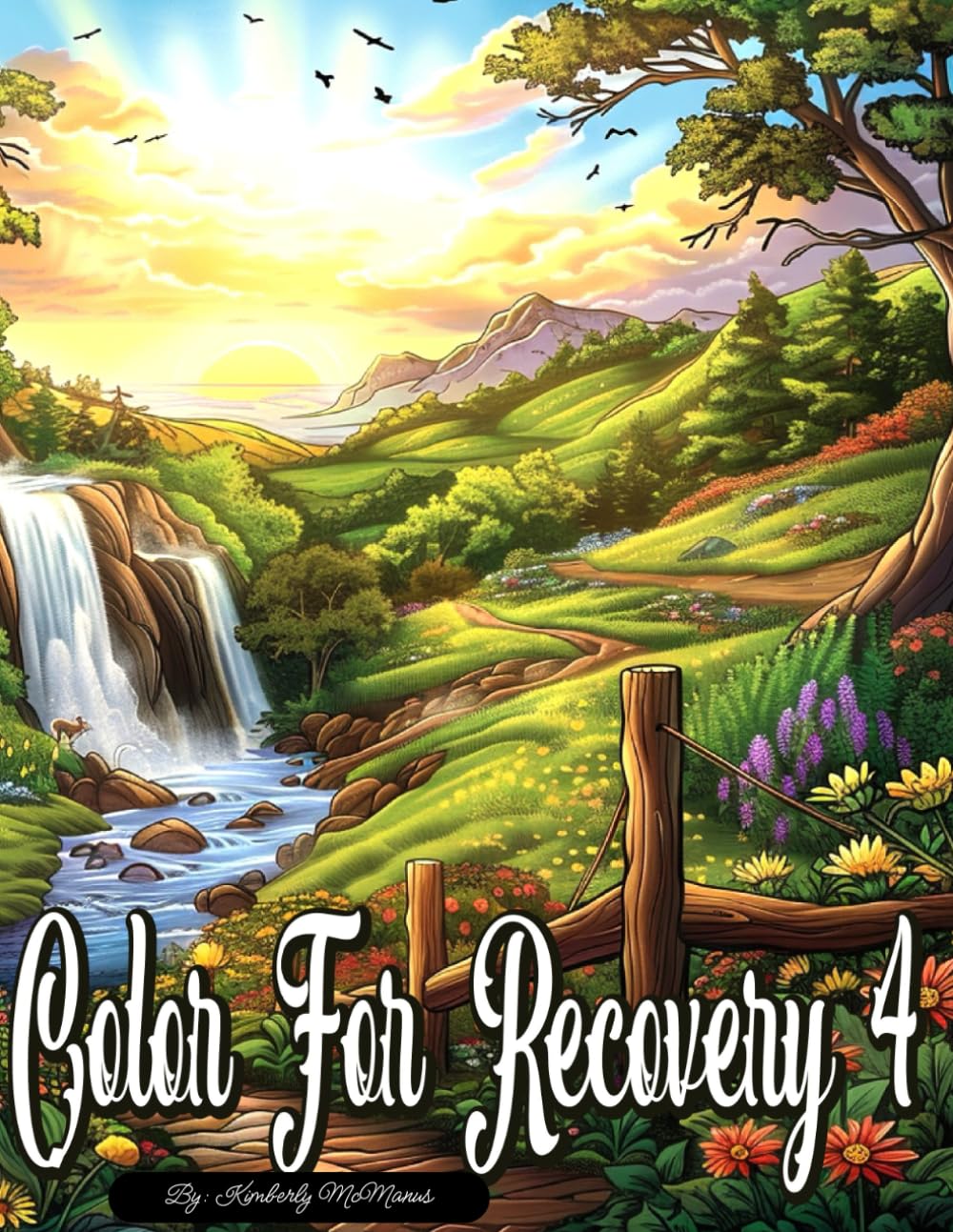 Color For Recovery 4: A Coloring Companion for Alcohol & Addiction Recovery, Healing, and Inner Strength (Color For Recovery Coloring Books)