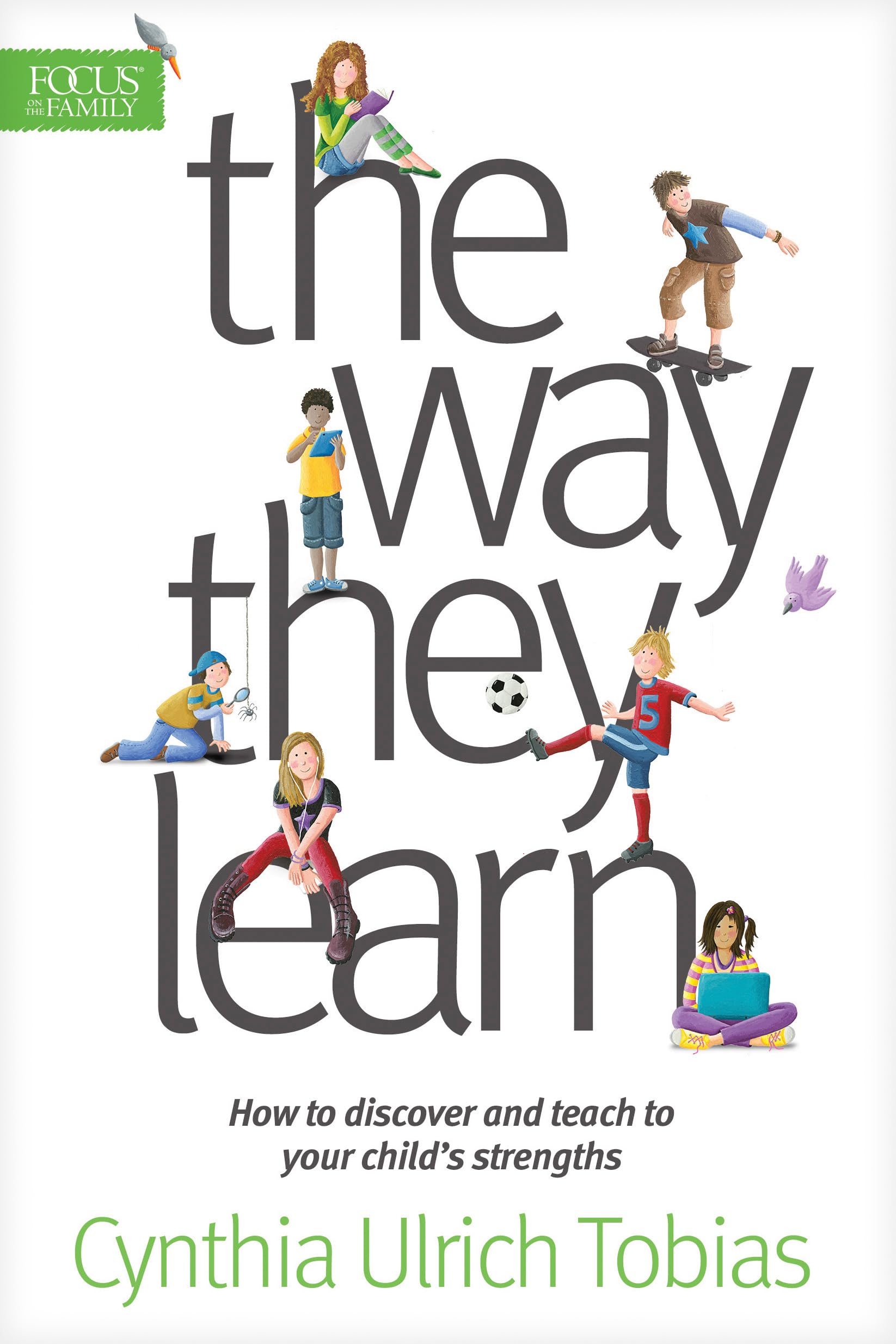 The Way They Learn: How to Discover and Teach to Your Child's Strengths