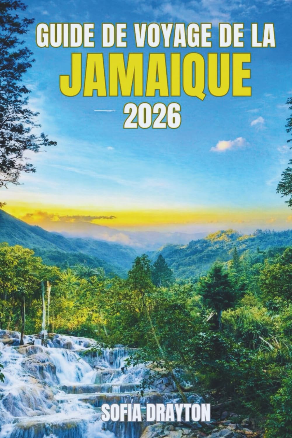GUIDE DE VOYAGE DE LA JAMAÏQUE 2026: Un voyage à travers des rues animées, des plages immaculées et des expériences inoubliables