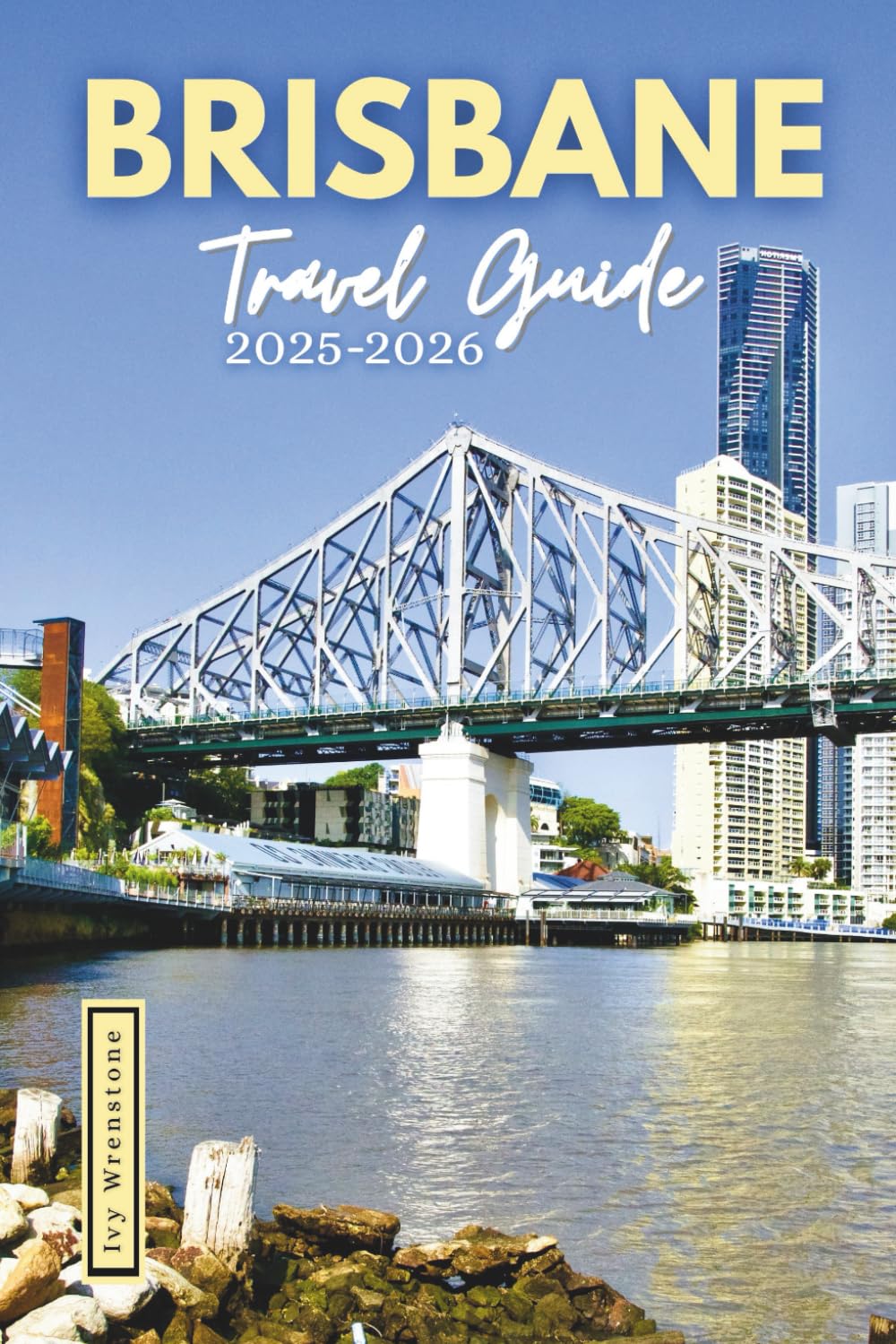 Brisbane Travel Guide 2025-2026: Explore the Best of Queensland’s Capital