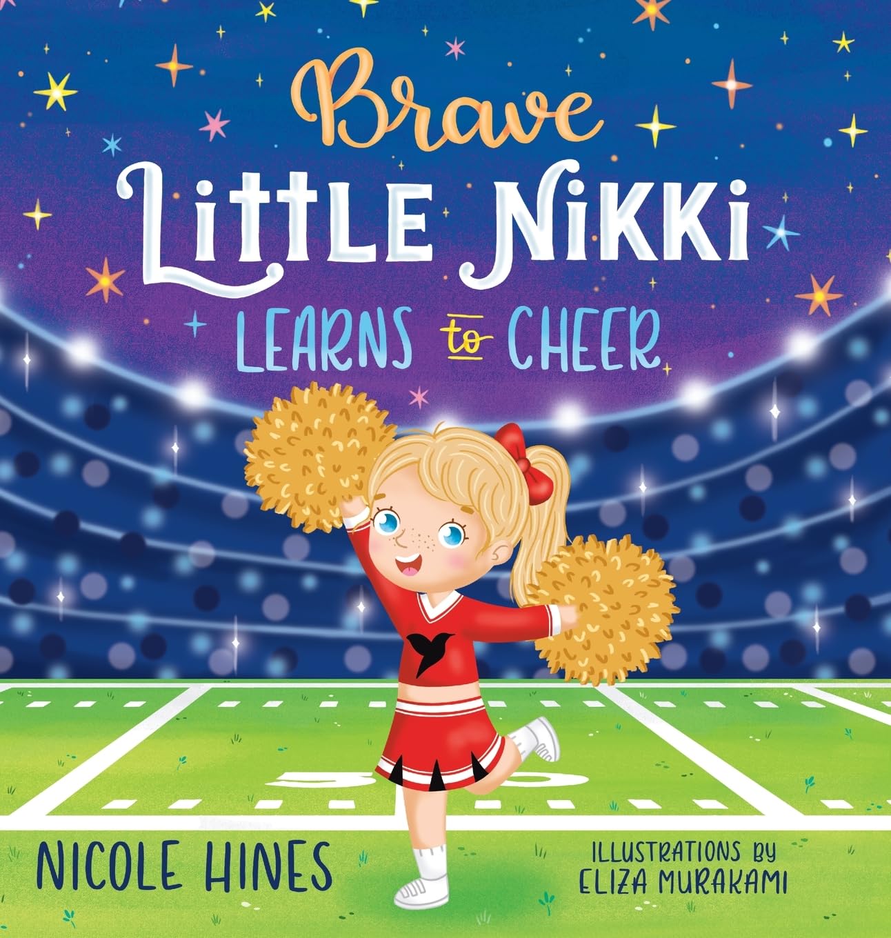 Brave Little Nikki Learns to Cheer: This is the inspiring story of a petite young girl's unrelenting perseverance to find a sport where she would shine.: 1