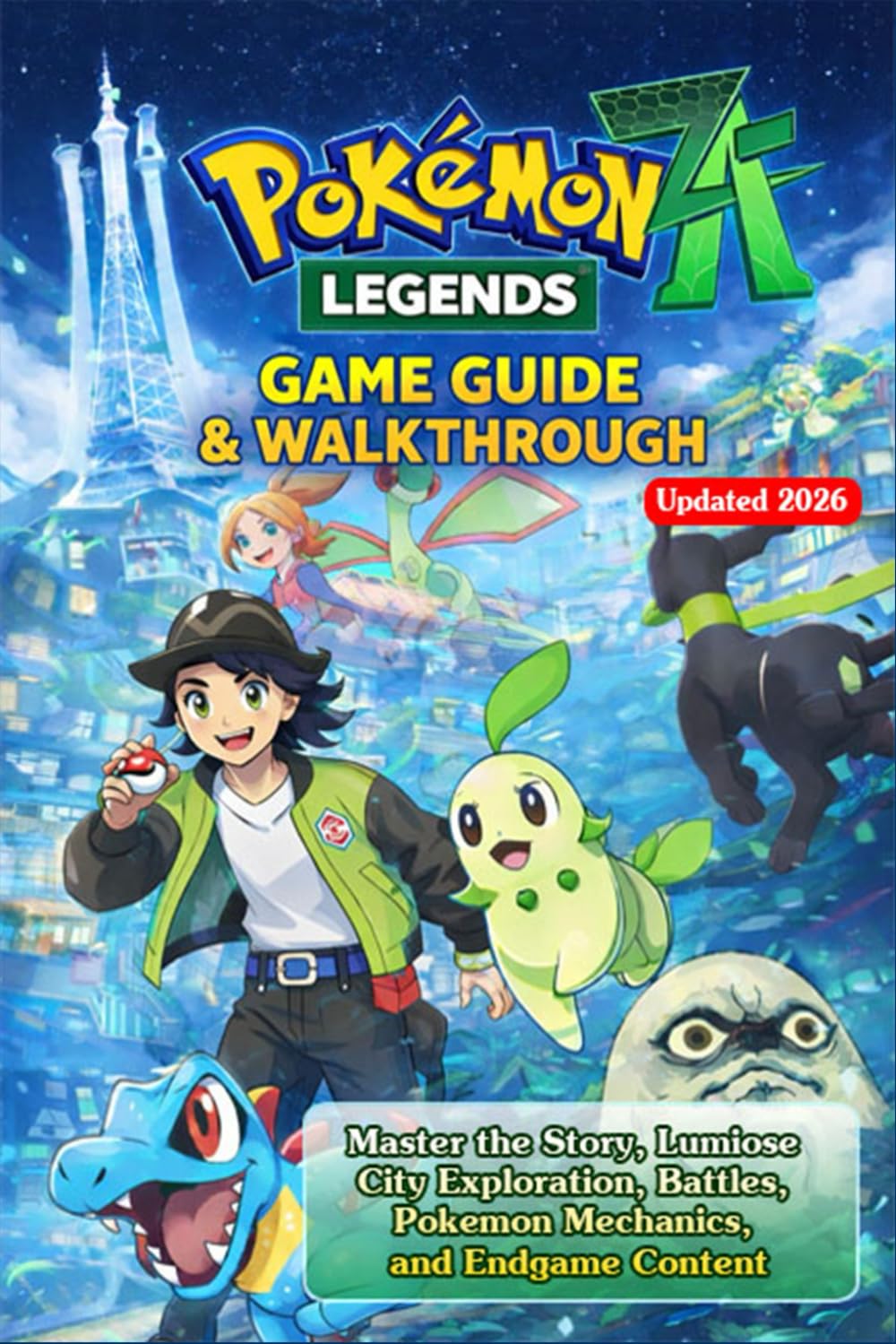 Pokémon Legends: Z-A Game Guide: Complete Unofficial Guide & Walkthrough (Updated 2026 & Full-Color Edition)      Paperback – January 6, 2026