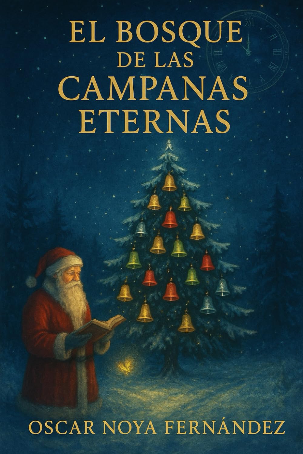 EL BOSQUE DE LAS CAMPANAS ETERNAS: FÁBULAS PARA ESCUCHAR EL ALMA DE LA NAVIDAD