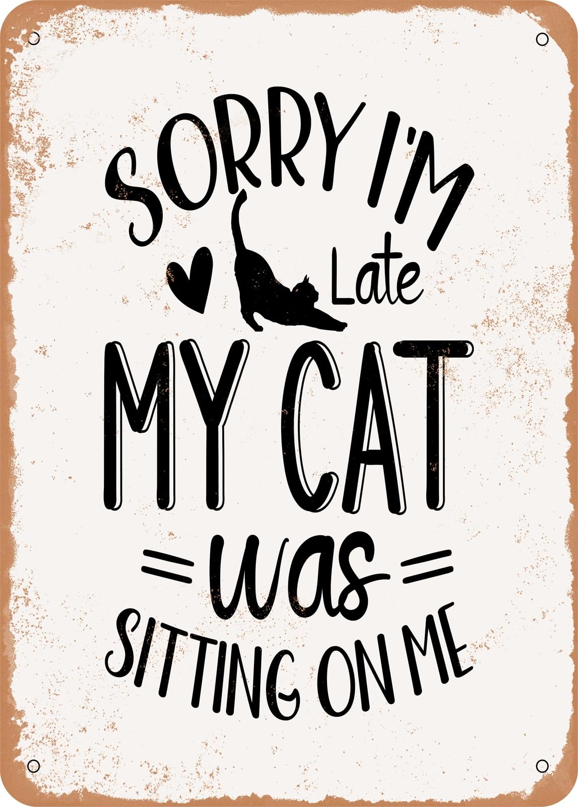 Miaomansenstore Metal Sign - Sorry I'm Late My Cat Was - Vintage Rusty Look Home Decor