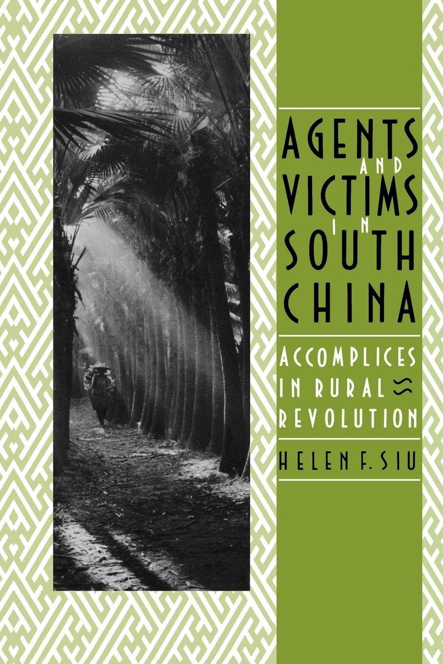 Agents and Victims in South China: Accomplices in Rural Revolution