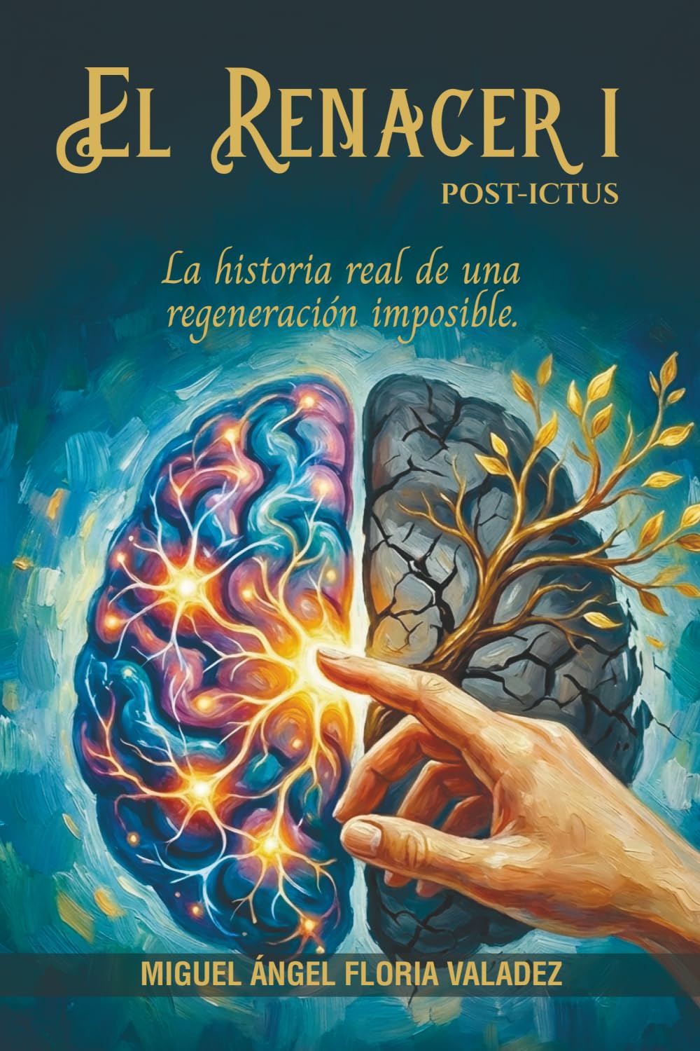 EL RENACER I POST-ICTUS: La historia real de una regeneración imposible.