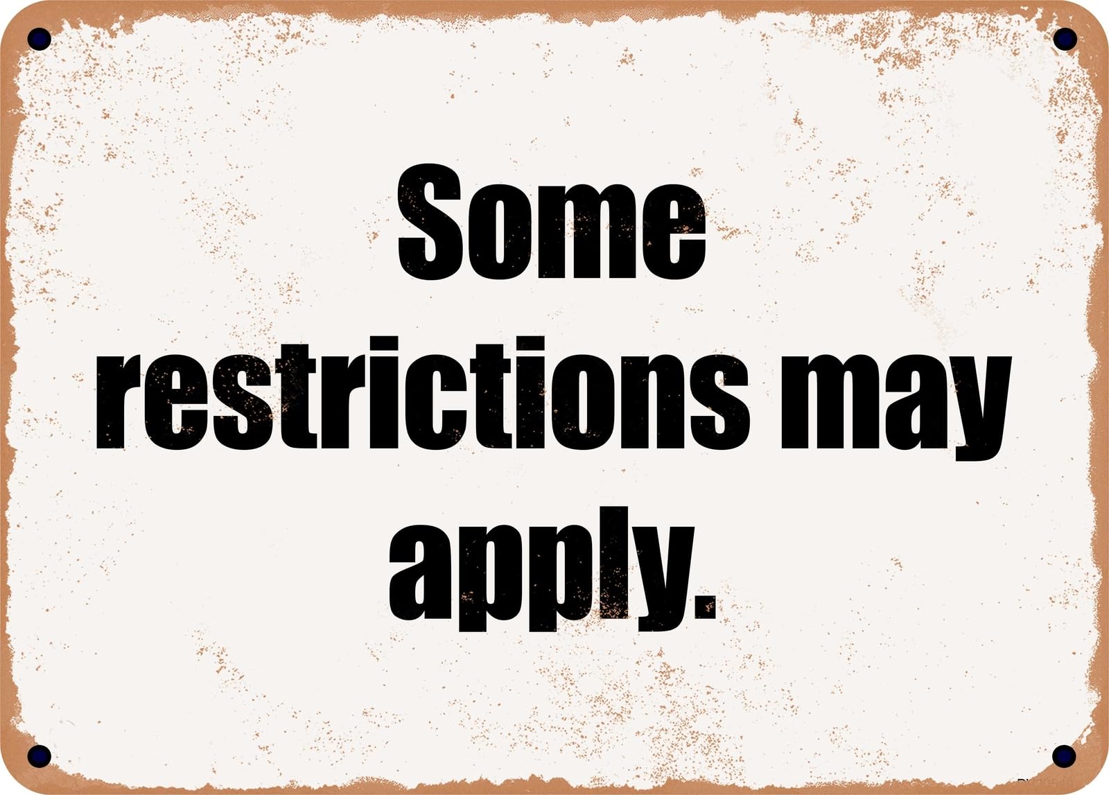 Miaomansenstore Metal Sign - Some Restrictions May Apply Home Decor