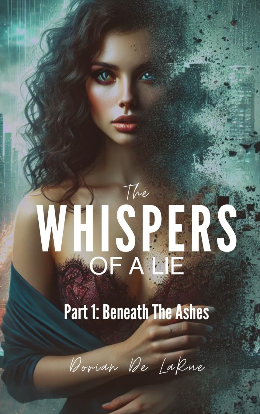 The Whispers of A Lie - Part 1: Beneath The Ashes