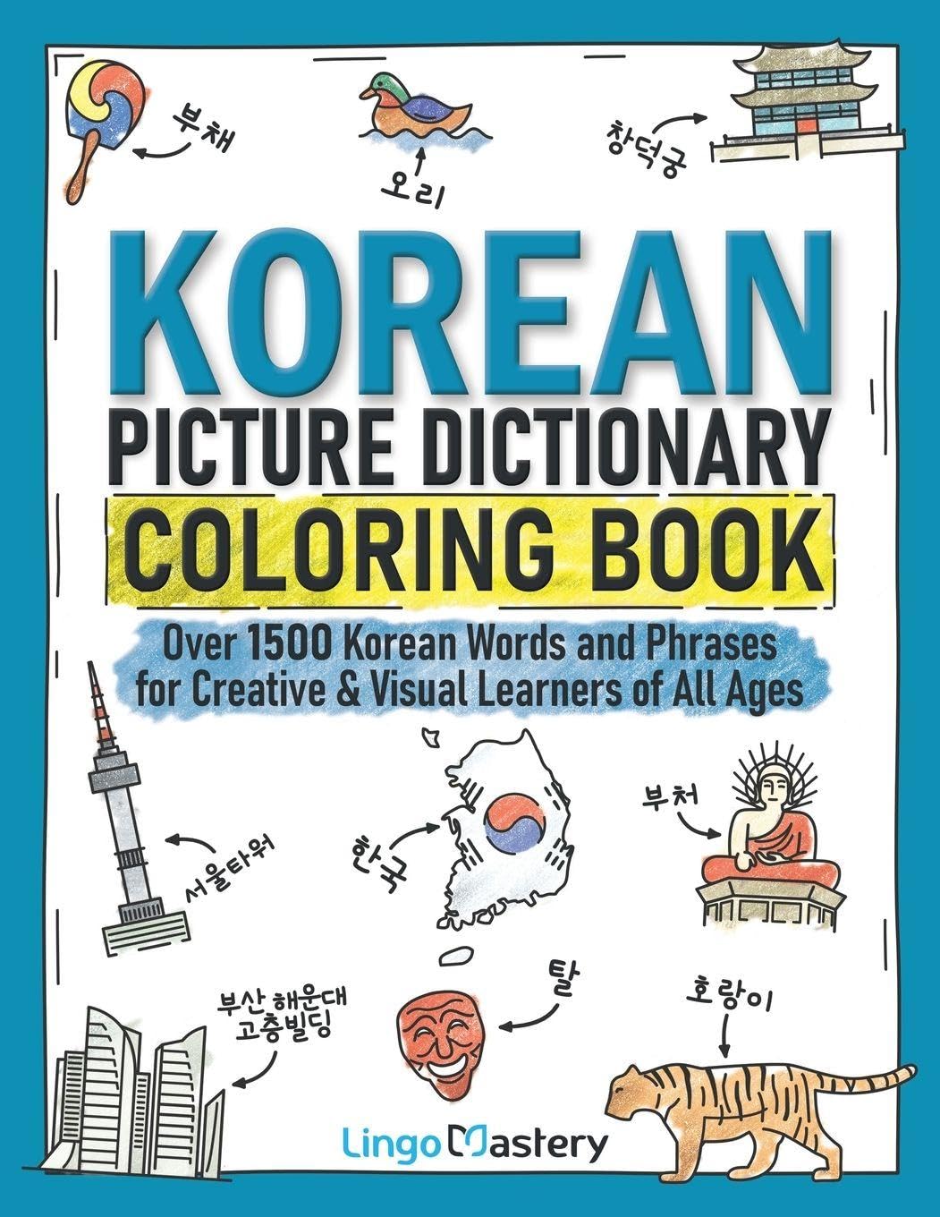 Korean Picture Dictionary Coloring Book: Over 1500 Korean Words and Phrases for Creative & Visual Learners of All Ages (Color and Learn)