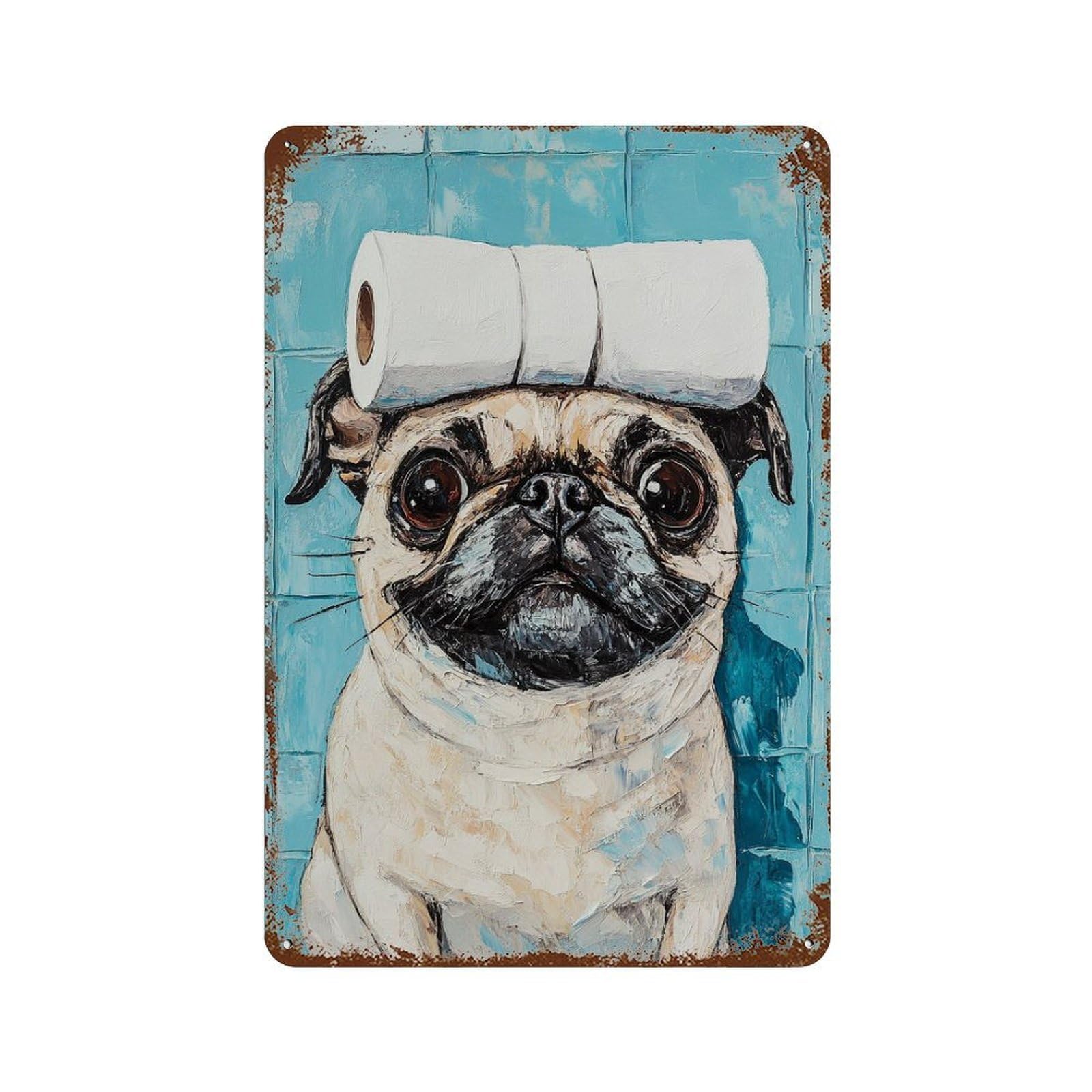 Pug with Toilet Paper Art Print Rust Effect Tin Sign 11.8"x7.9", Vintage Wall Decor for Bistro, Counter And Cafe Decor
