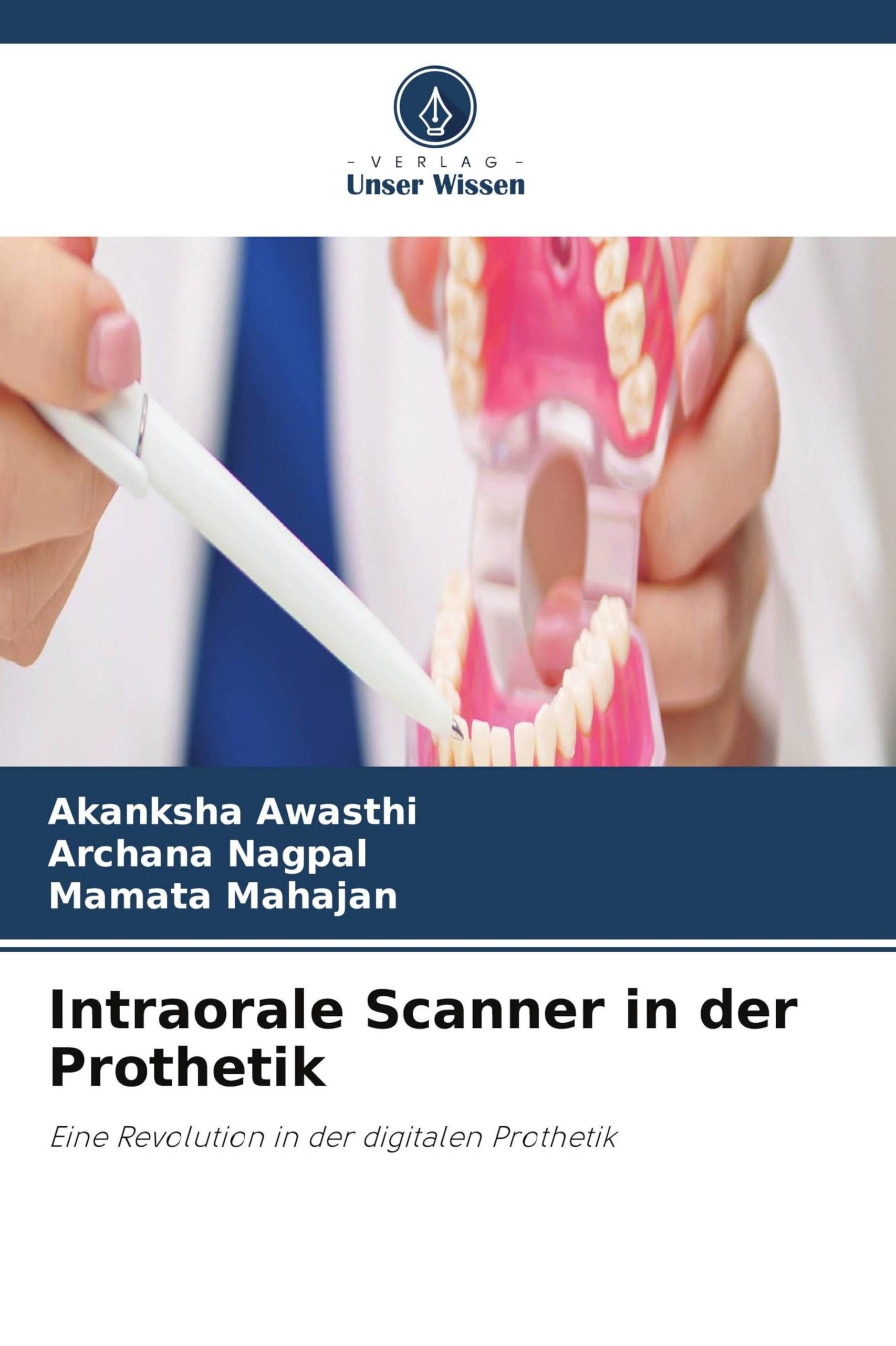 Intraorale Scanner in der Prothetik: Eine Revolution in der digitalen Prothetik