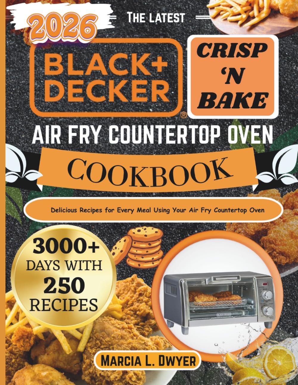 BLACK+DECKER crisp ‘n bake air fry countertop oven cookbook: Delicious Recipes for Every Meal Using Your Air Fry Countertop Oven