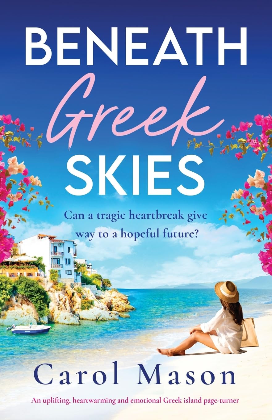 Beneath Greek Skies: An uplifting, heartwarming and emotional Greek Island page-turner
