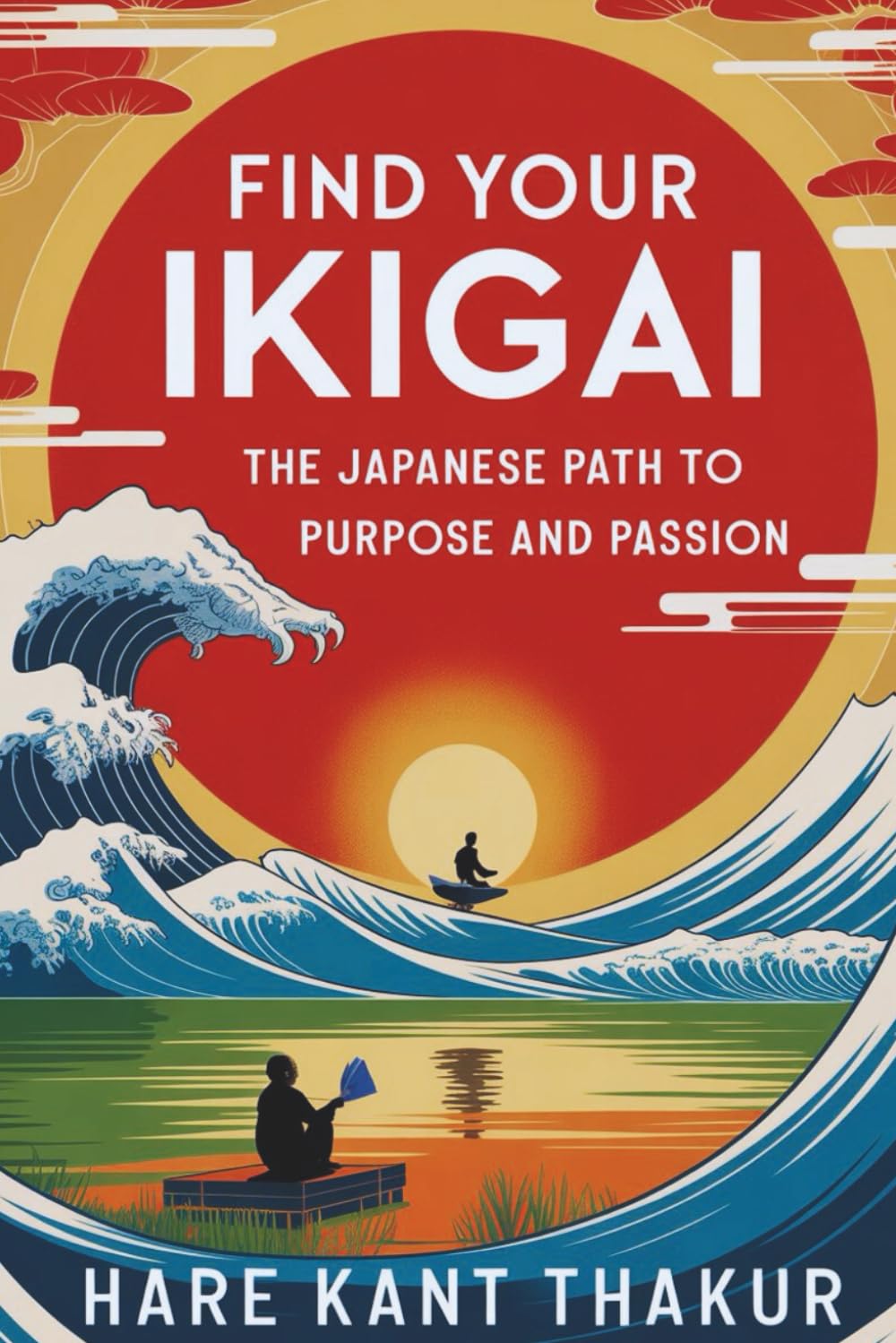 Find Your IKIGAI: The Japanese Path to Purpose and Passion