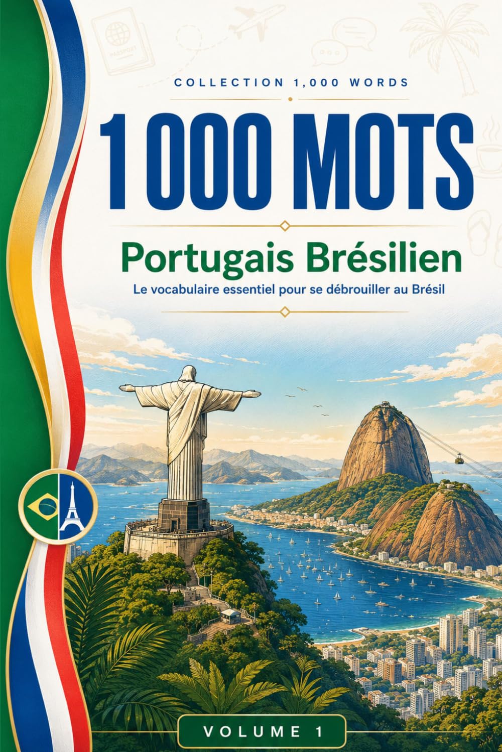 1000 Mots de Portugais Brésilien pour Voyager: Le vocabulaire essentiel pour se débrouiller au Brésil — Prononciation, phrases et faux amis