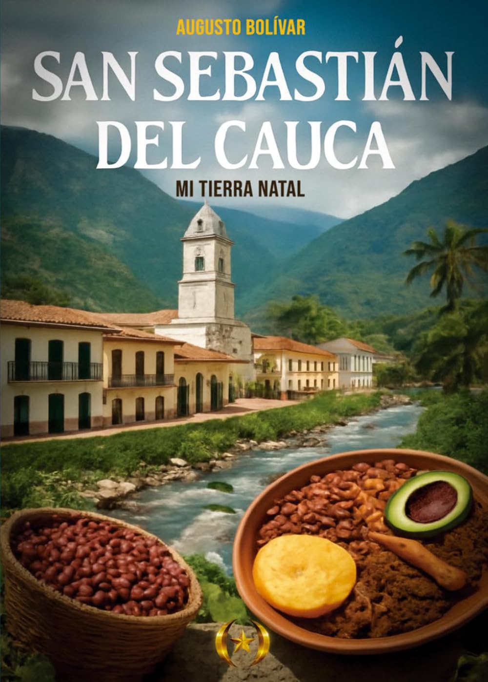 San Sebastián del Cauca: mi tierra natal (Colección Dorada Editorial c.a)