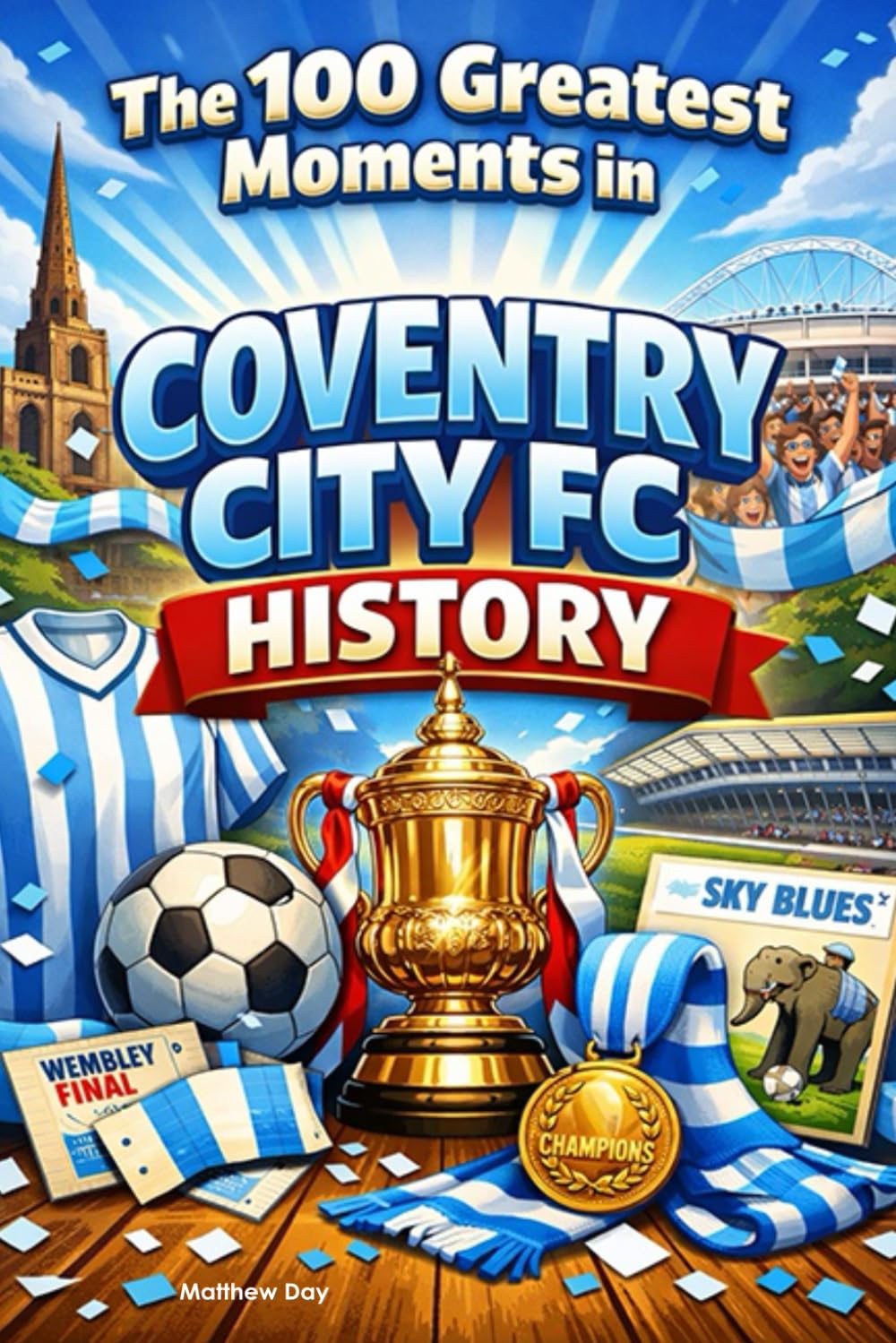 The 100 Greatest Moments in Coventry City FC History