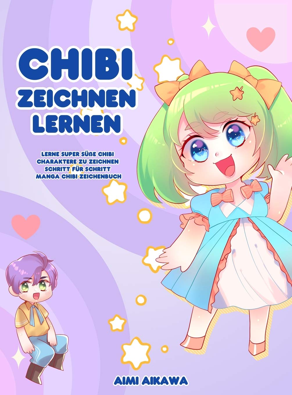 Chibi zeichnen lernen: Lerne super süße Chibi Charaktere zu zeichnen - Sc