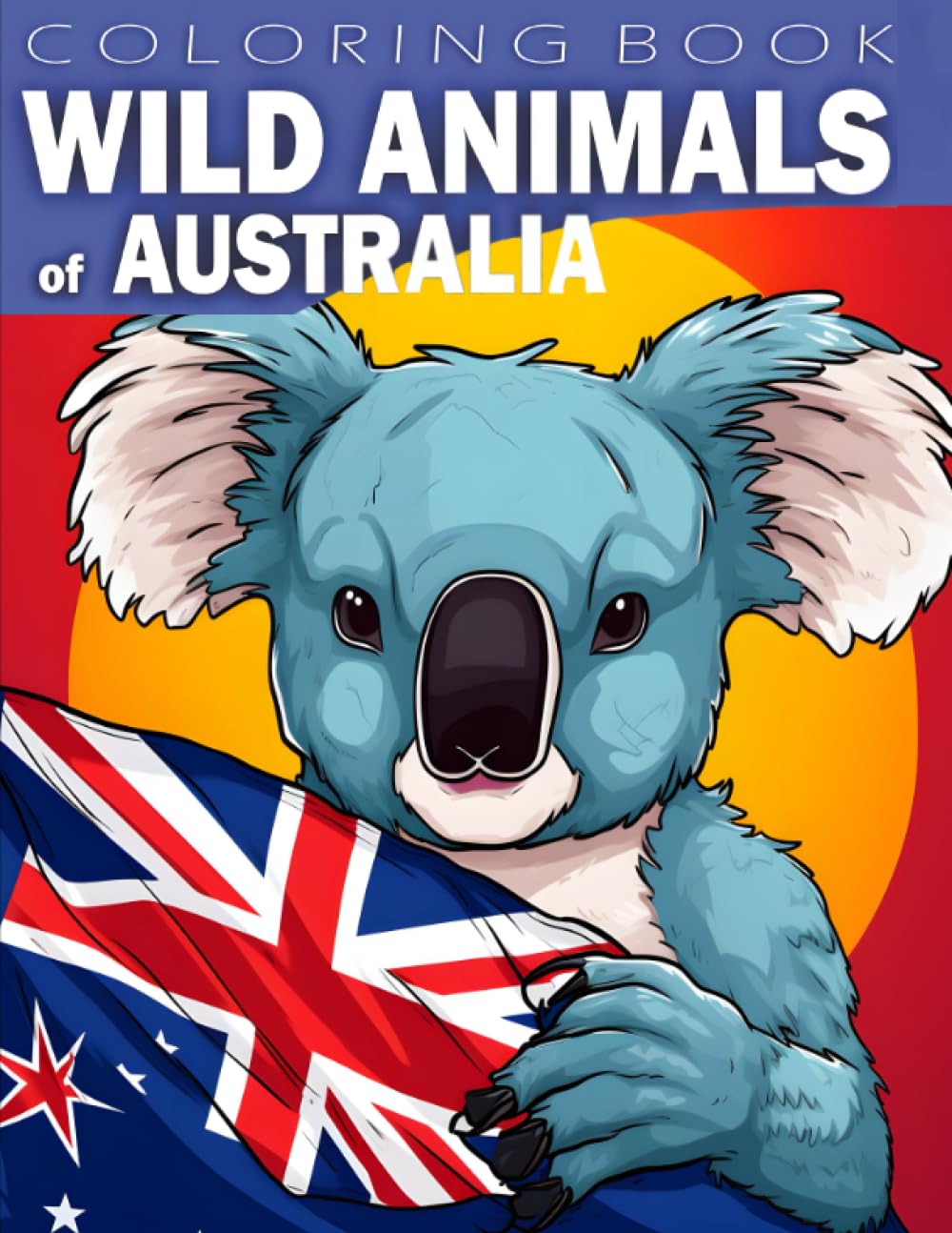 Australian Animals Coloring Book: Wild Animals Australia Coloring Book Ages 8-12