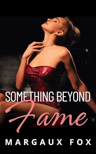 Something Beyond Fame: A Lesbian/Sapphic Rockstar Ice Queen Romance (Infinite Tenderness Series Book 3)
