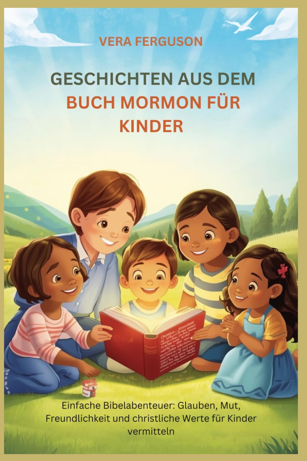 Geschichten aus dem Buch Mormon für Kinder: Einfache Bibelabenteuer: Glauben, Mut, Freundlichkeit und christliche Werte für Kinder vermitteln