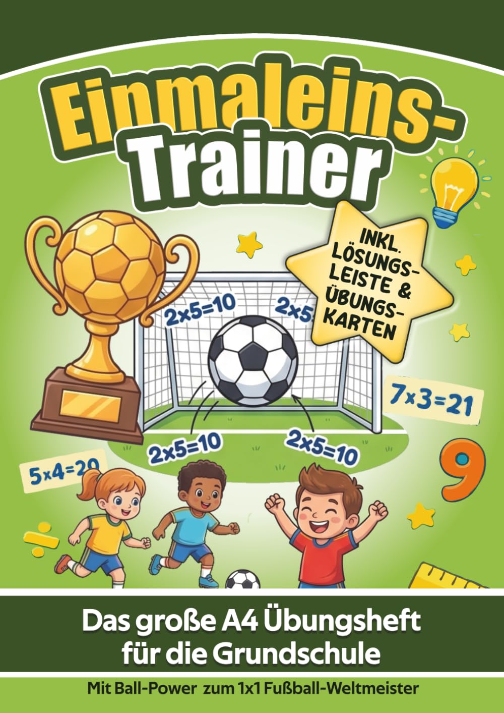 Einmaleins-Trainer: Das große A4 Übungsheft für die Grundschule: Kleines & großes Einmaleins sowie Division – Inkl. Lösungen, Übungskarten & 3 Fußball-Urkunden (Ball-Power bis Weltmeister)