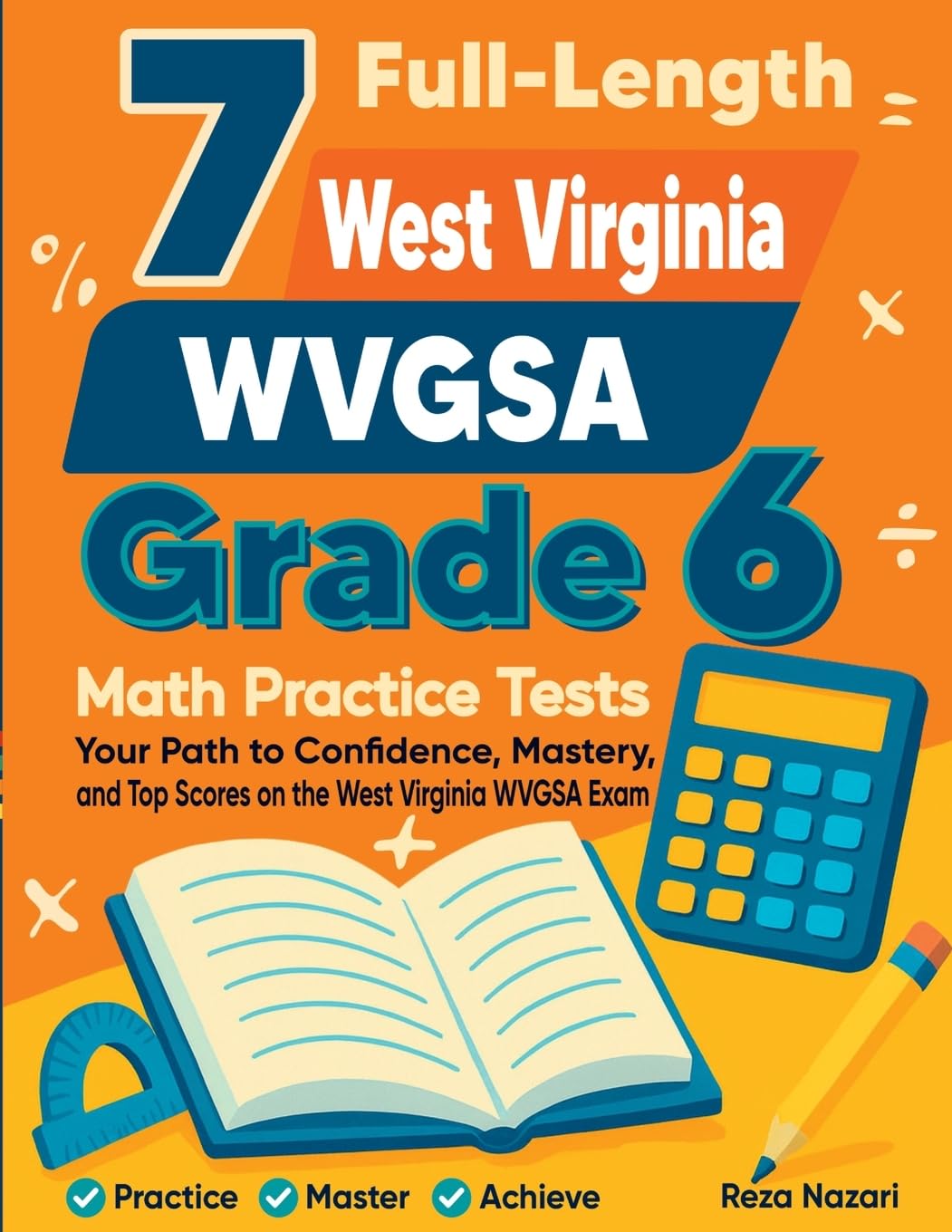 7 Full-Length West Virginia WVGSA Grade 6 Math Practice Tests: Your Path to Confidence, Mastery, and Top Scores on the West Virginia WVGSA Exam