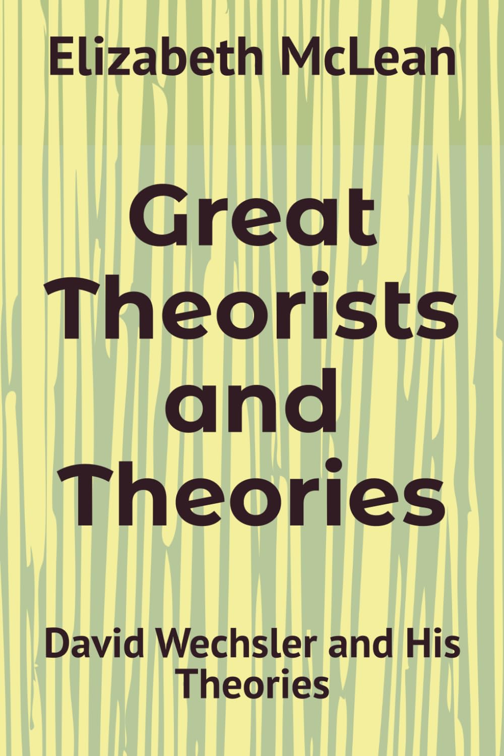 Great Theorists and Theories: David Wechsler and His Theories
