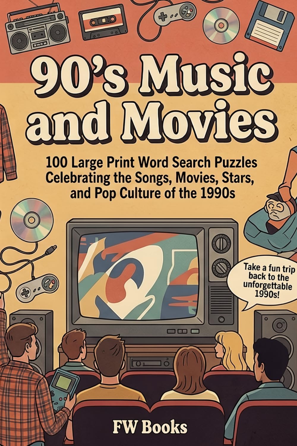 90's Music and Movies: 100 Large Print Word Search Puzzles Celebrating the Songs, Movies, Stars, and Pop Culture of the 1990s
