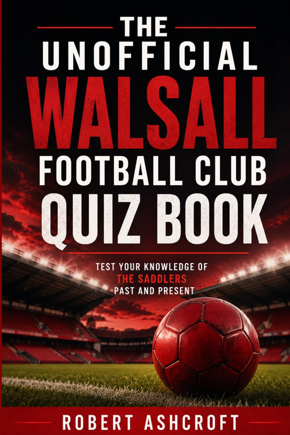 The Unofficial Walsall Football Club Quiz Book