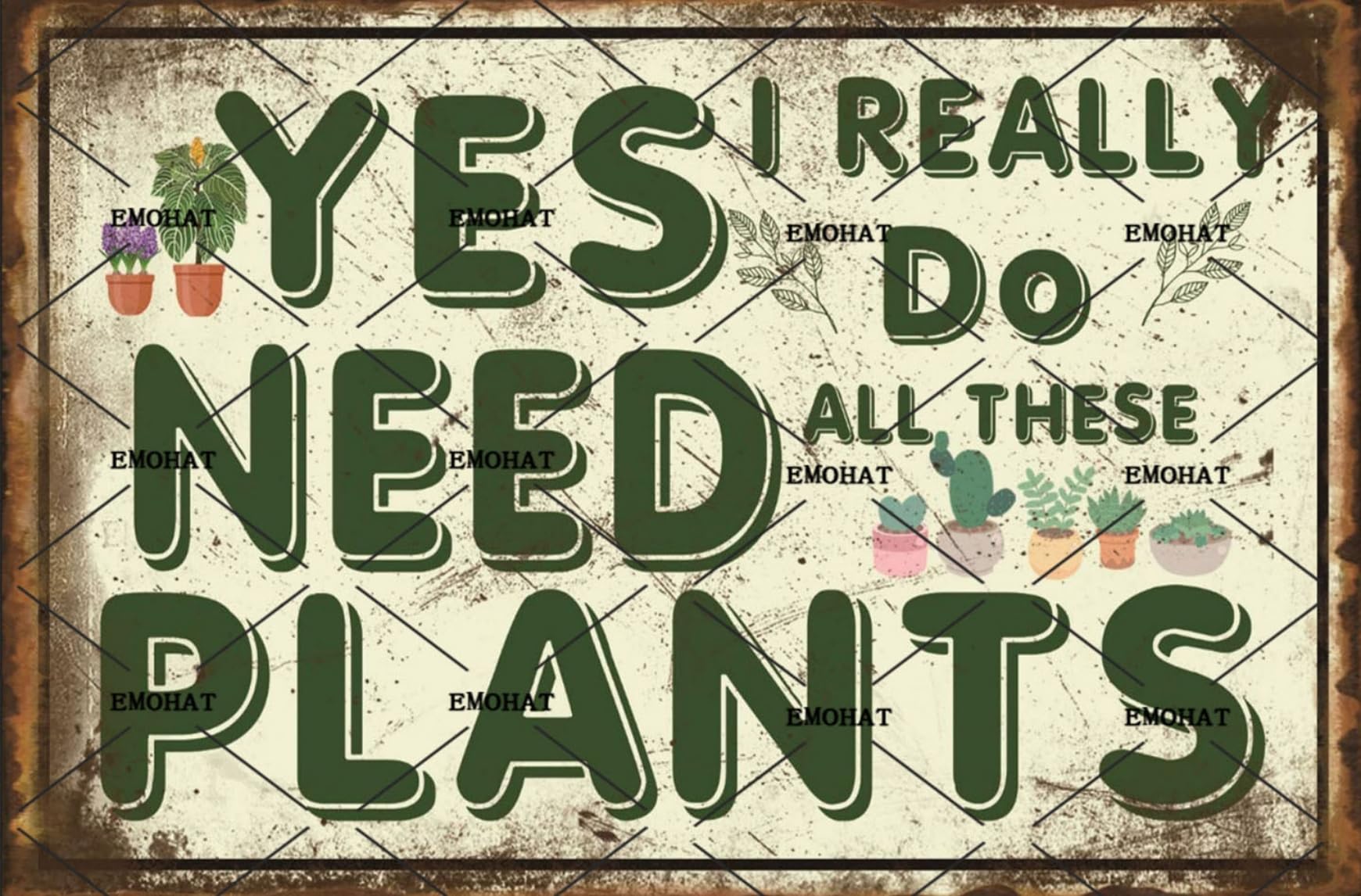 Yes I Really Need All These Plants Tin Sign, 8x12 Inch