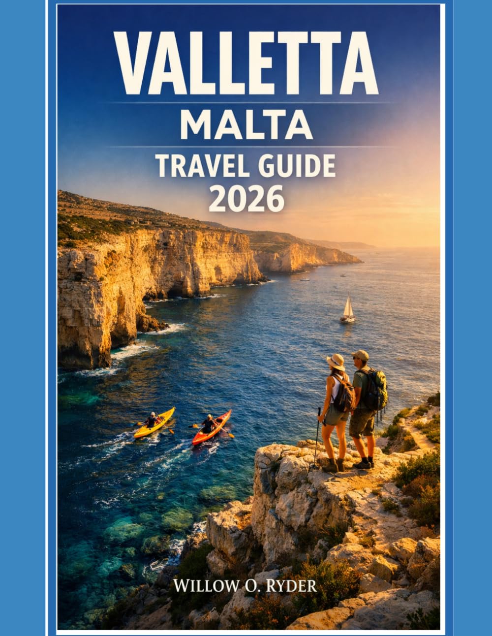VALLETTA MALTA TRAVEL GUIDE 2026: "Remarkable Adventures, Expert Guidance, and Hidden Local Gems” (WISE TRAVEL)