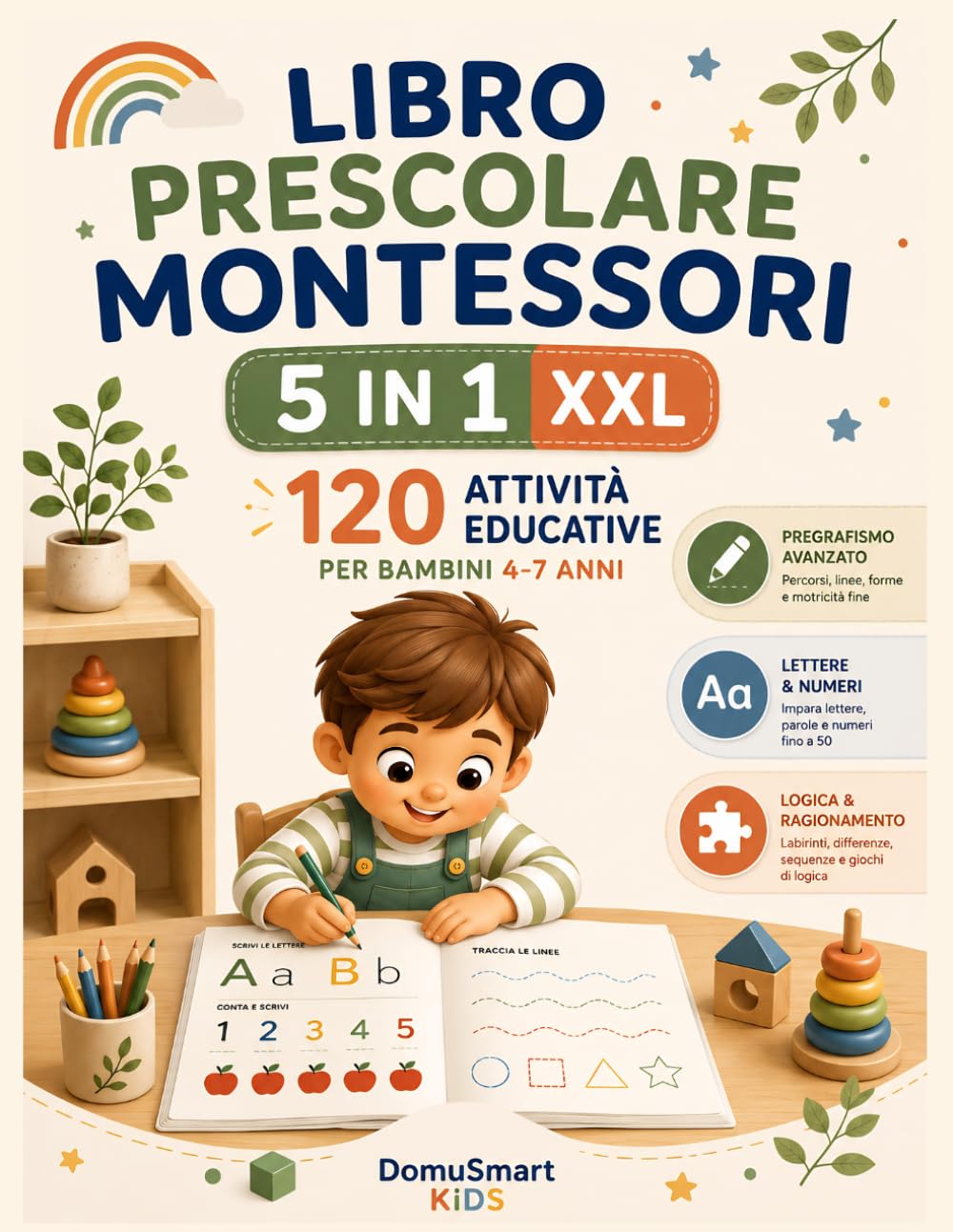 Libro Prescolare Montessori 5 in 1 XXL: 120 Attività Educative per Bambini 4-7 Anni | Pregrafismo, Prescrittura, Numeri, Logica e Creatività: Metodo ... | Tracciati, Lettere, Numeri, Labirinti