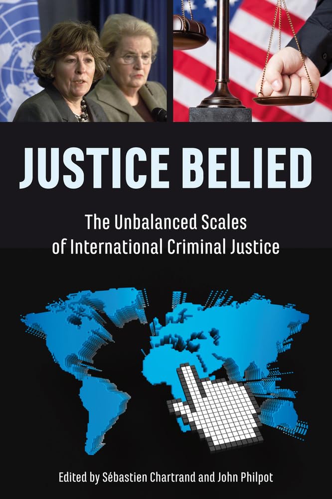 Buy Justice Belied: The Unbalanced Scales of International Criminal Justice — BookShops.in