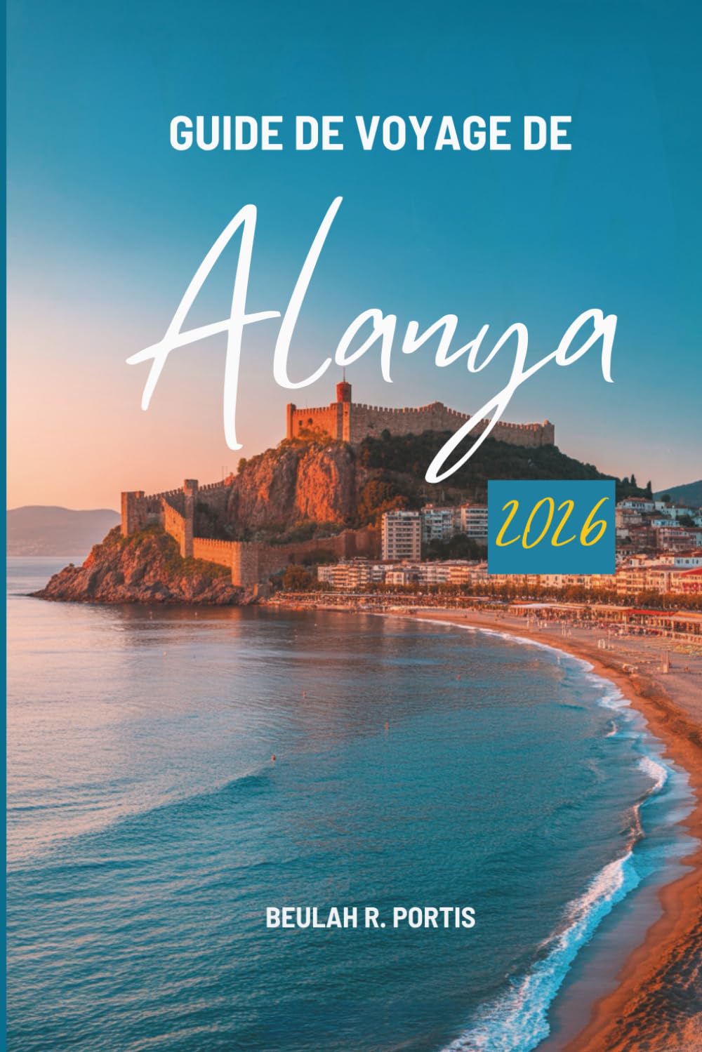 GUIDE DE VOYAGE DE Alanya 2026: Un voyage à travers le coin méditerranéen de la Turquie