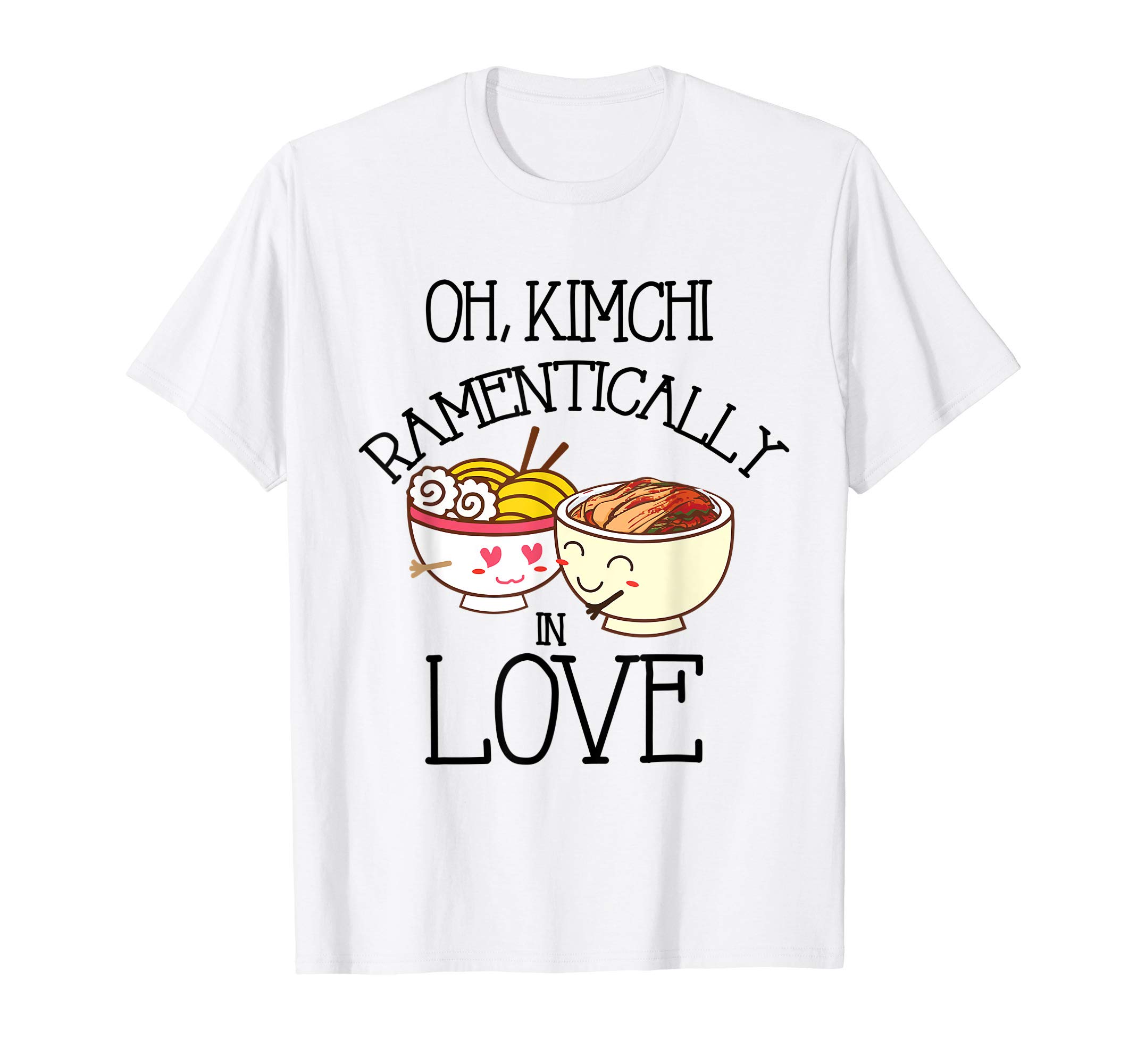 Kimchi Ramen FansKimchi Ramen Pun Oh, Kimchi Ramentically In Love T-Shirt