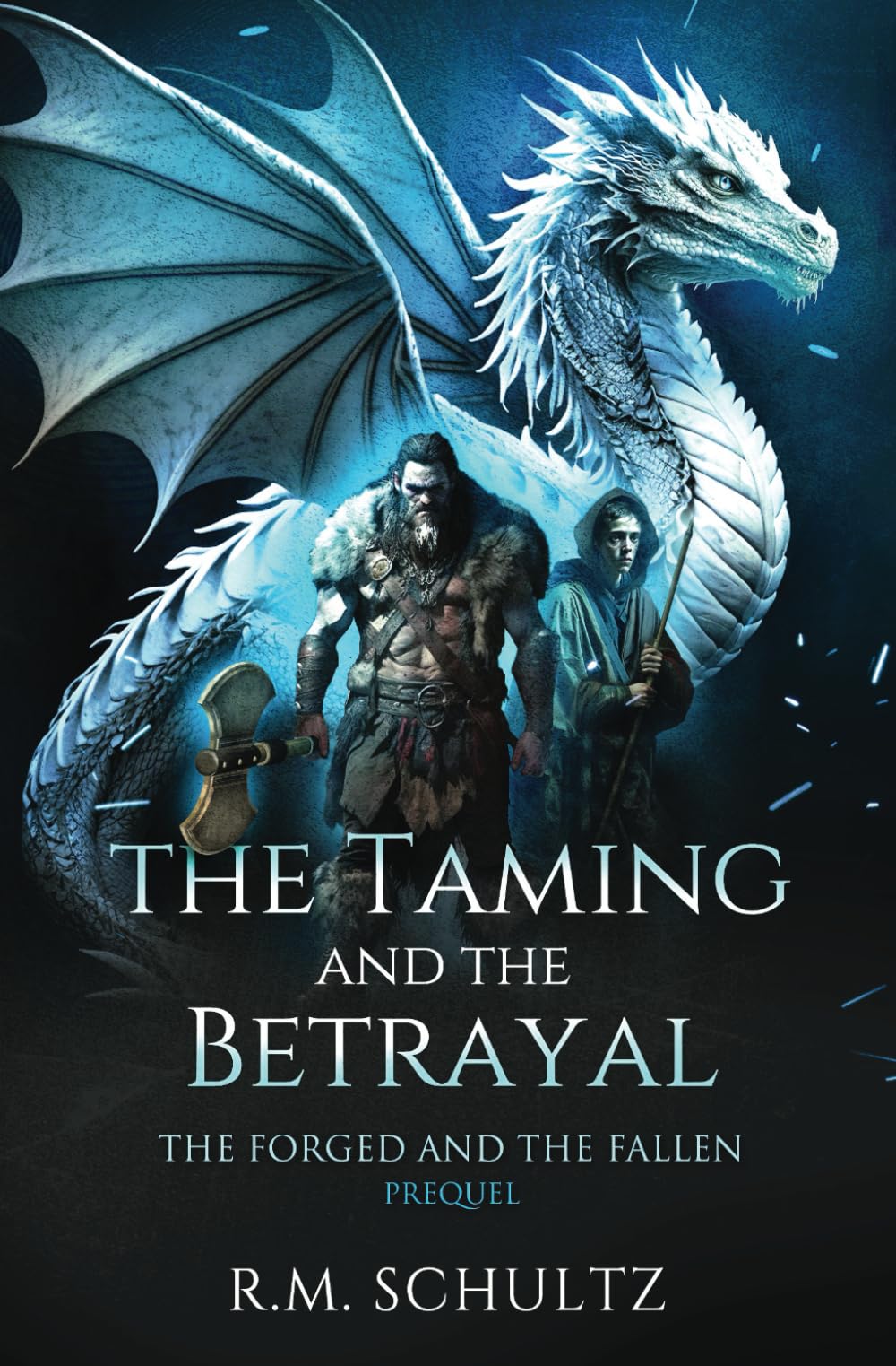 The Taming and The Betrayal: Sword and Sorcery (The Forged and The Fallen)