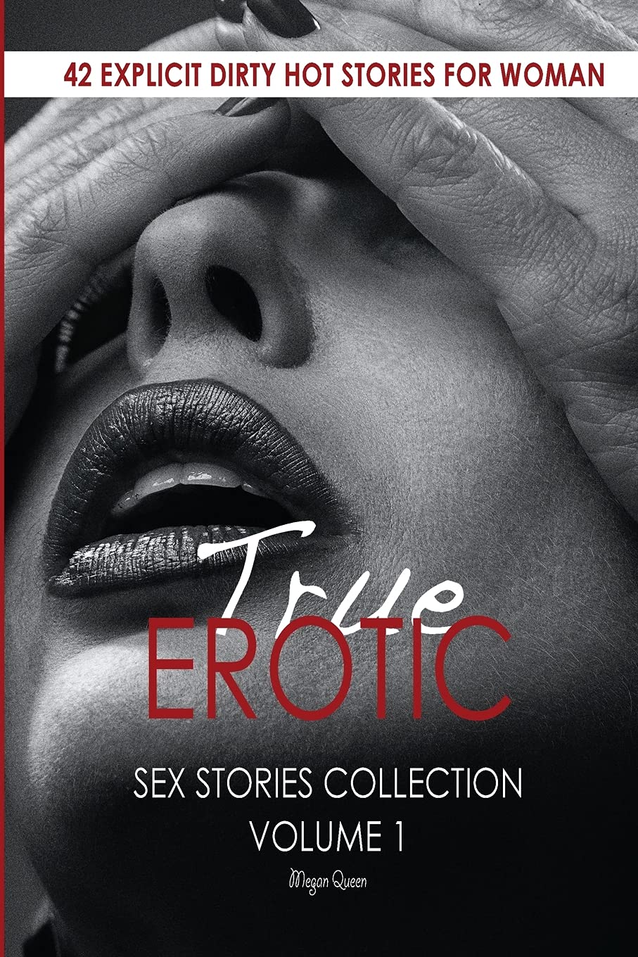 TRUE EROTIC SEX STORIES COLLECTION: 42 EXPLICIT DIRTY HOT STORIES FOR WOMAN  (1) : Queen, Megan: Amazon.nl: Boeken