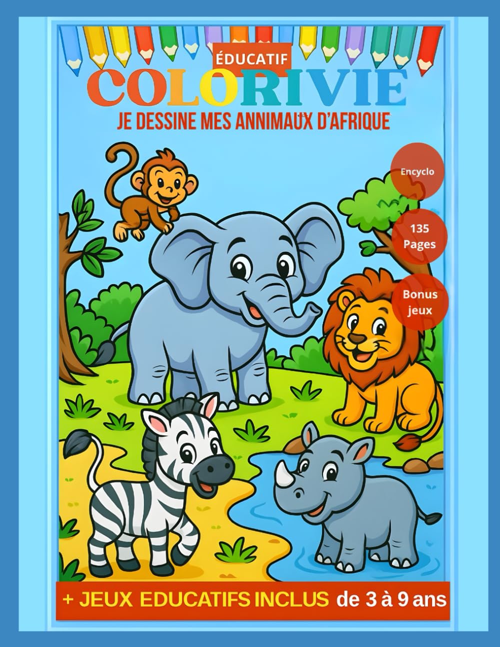 Animaux d’Afrique à colorier – Livre de coloriage éducatif et ludique pour enfants de 3 à 9 ans 50 animaux à découvrir: Chaque page révèle un nouvel ... Dessin à colorier et Encyclopédies ludiques)