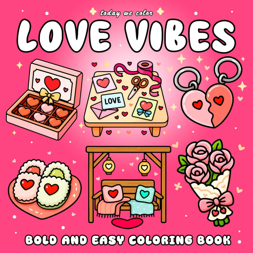 Love Vibes: Bold and Easy Coloring Book for Adults and Kids Featuring Cozy Love Designs
