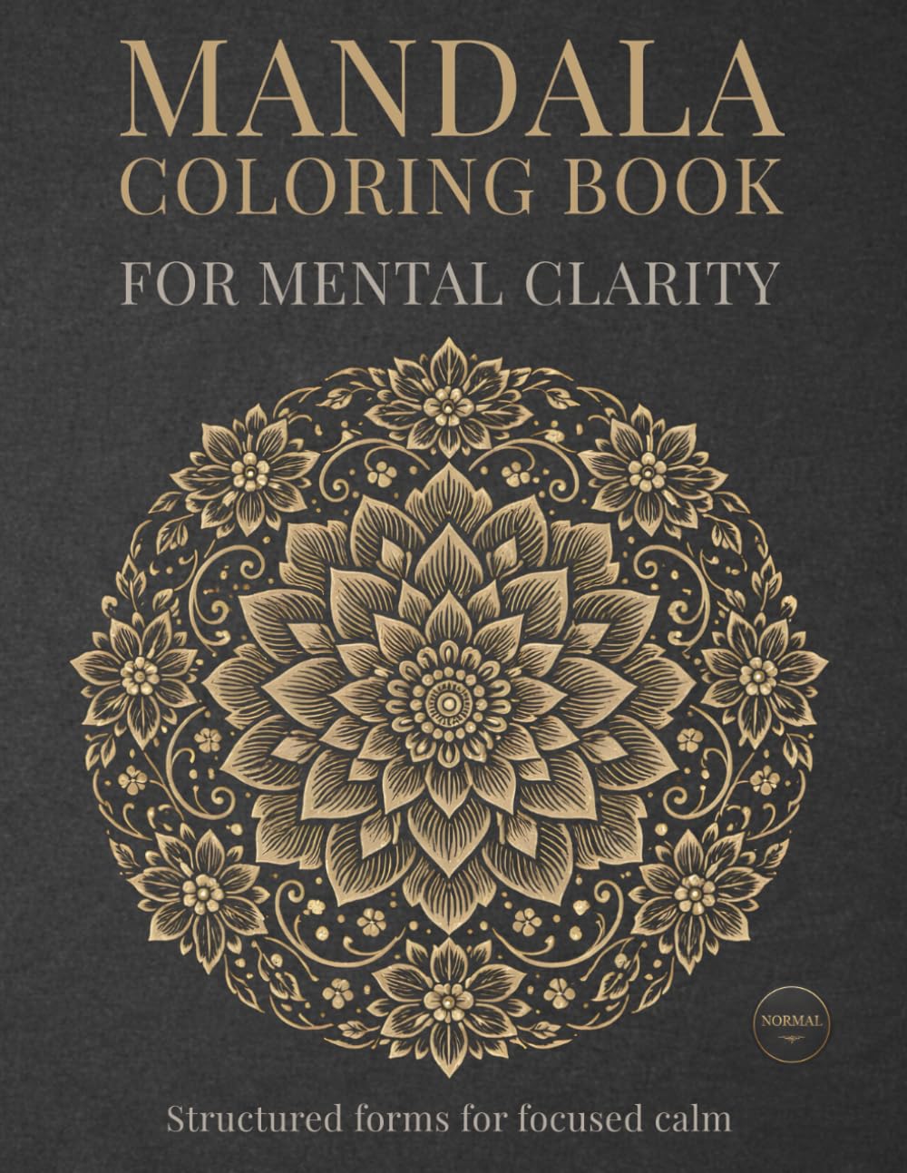 Mandala Coloring Book for Mental Clarity: Mindful Mandalas for Relaxation and Focus (StillHaven Studio Mandalas – Normal Series)