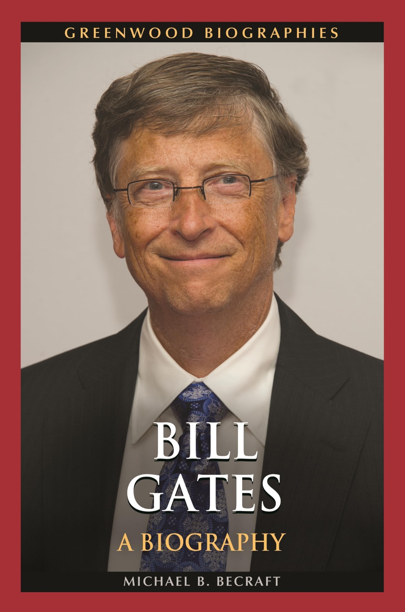 Bill Gates: A Biography (Greenwood Biographies) Hardcover – Illustrated, 26 Aug. 2014