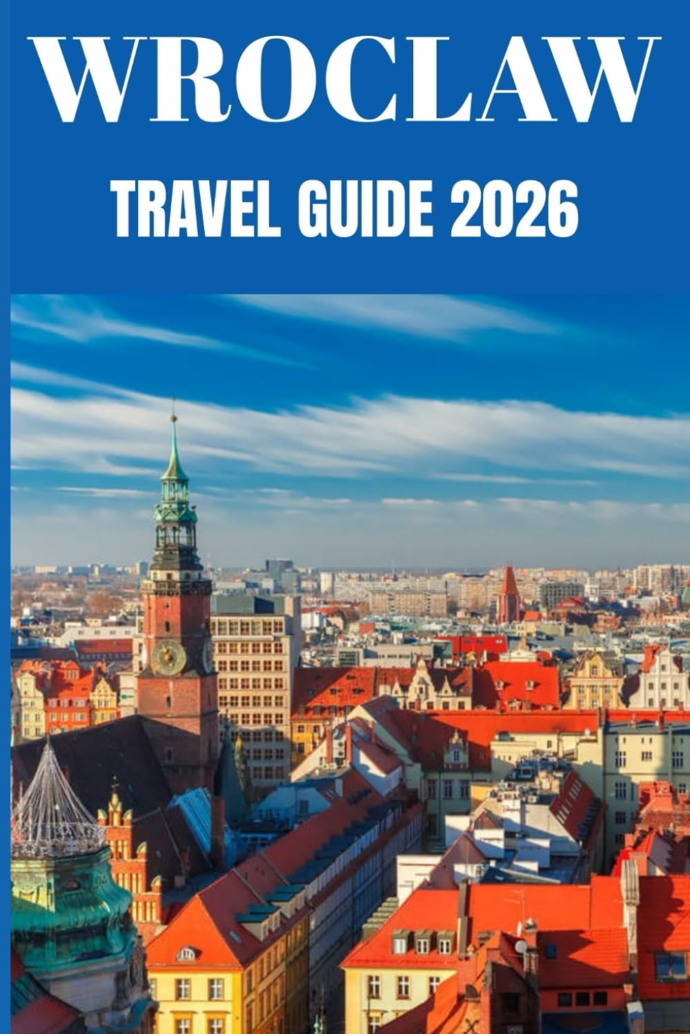 Wroclaw Travel Guide 2026: Insider Secrets to Exploring Poland’s Most Enchanting City
